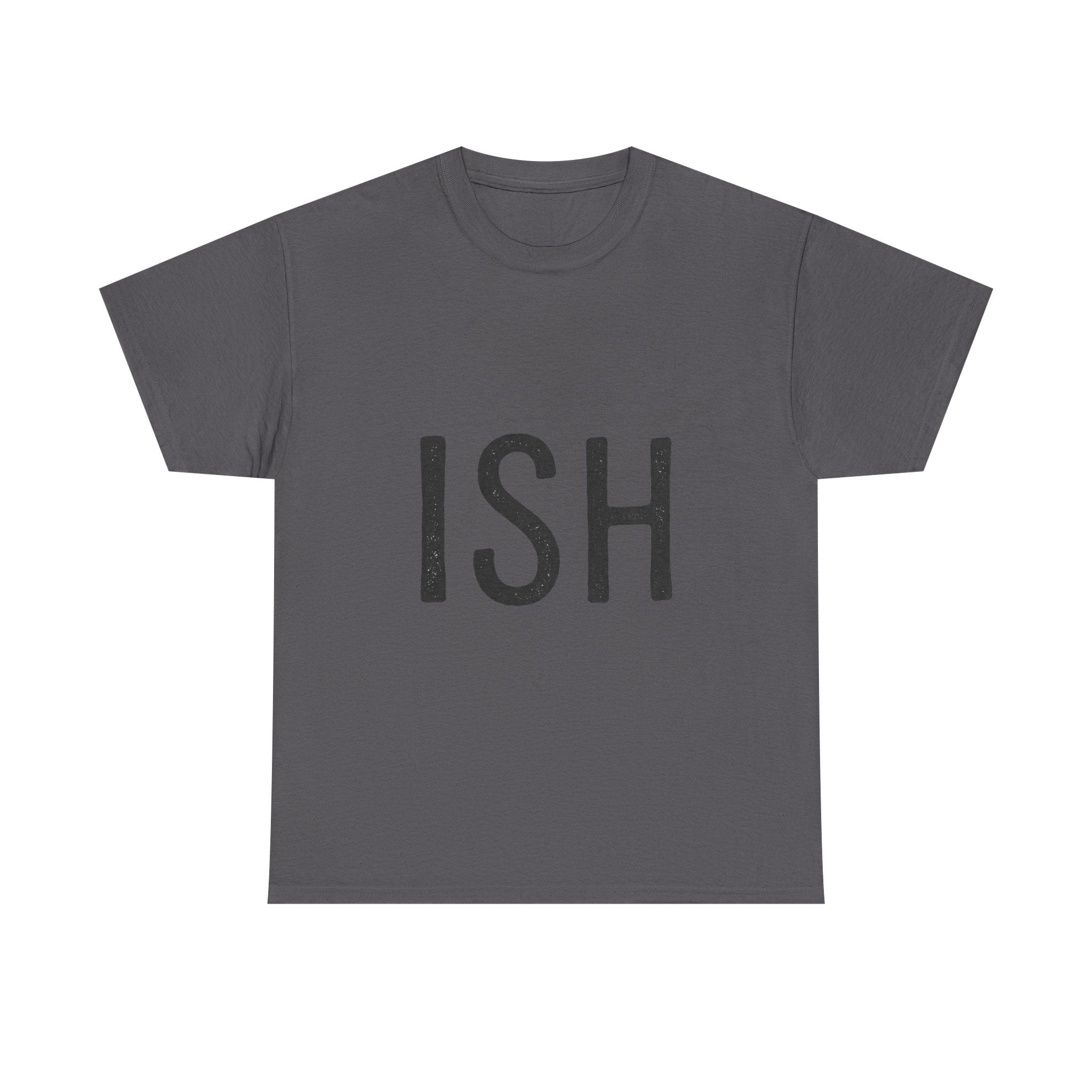 Ish Graphic Tee — Minimal 'ISH' Text Shirt, Casual Everyday White T‑Shirt