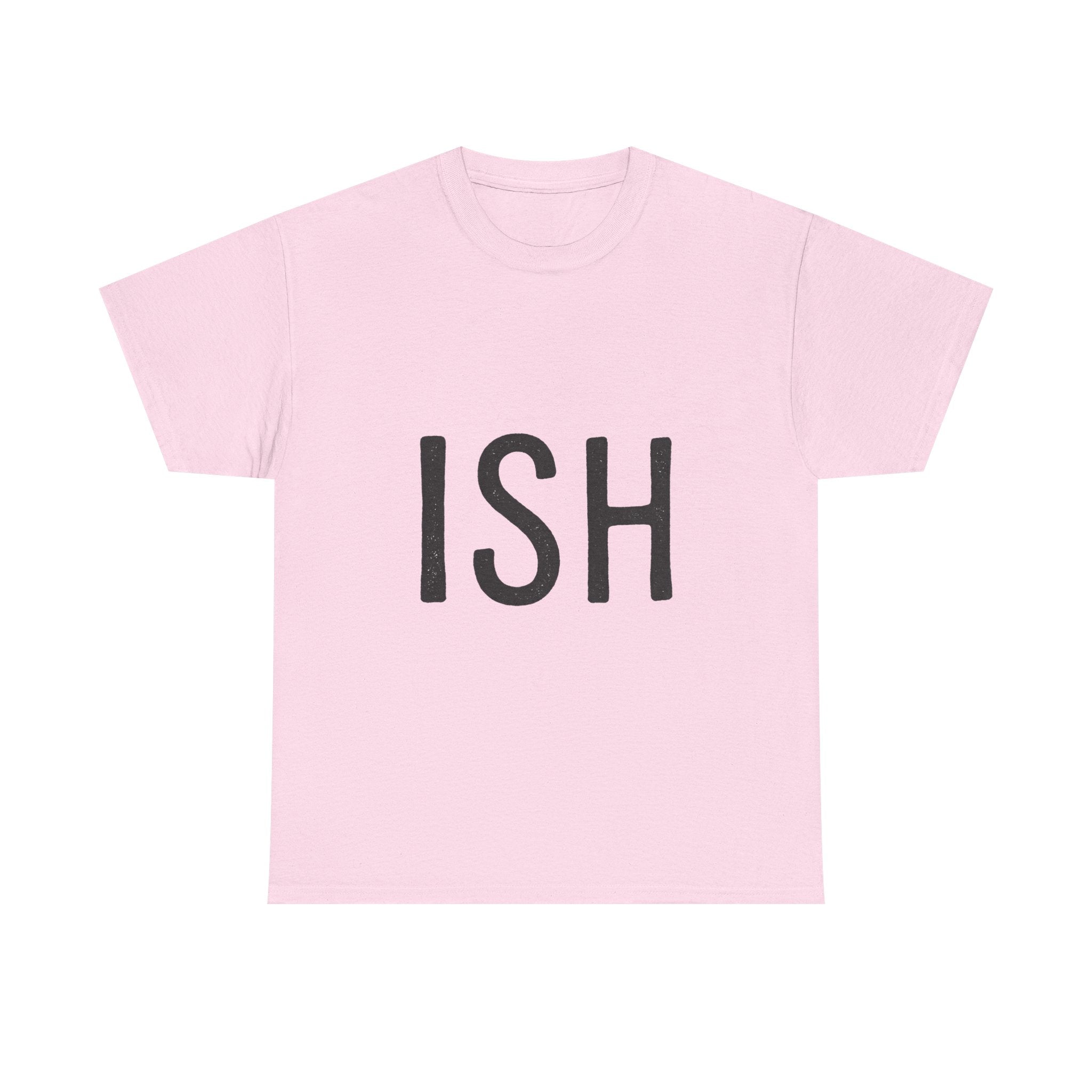 Ish Graphic Tee — Minimal 'ISH' Text Shirt, Casual Everyday White T‑Shirt