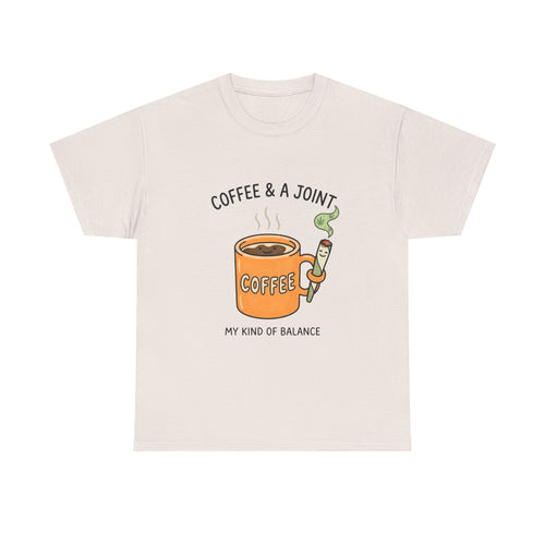 Coffee & a Joint Tee — "My Kind of Balance" Graphic T-Shirt