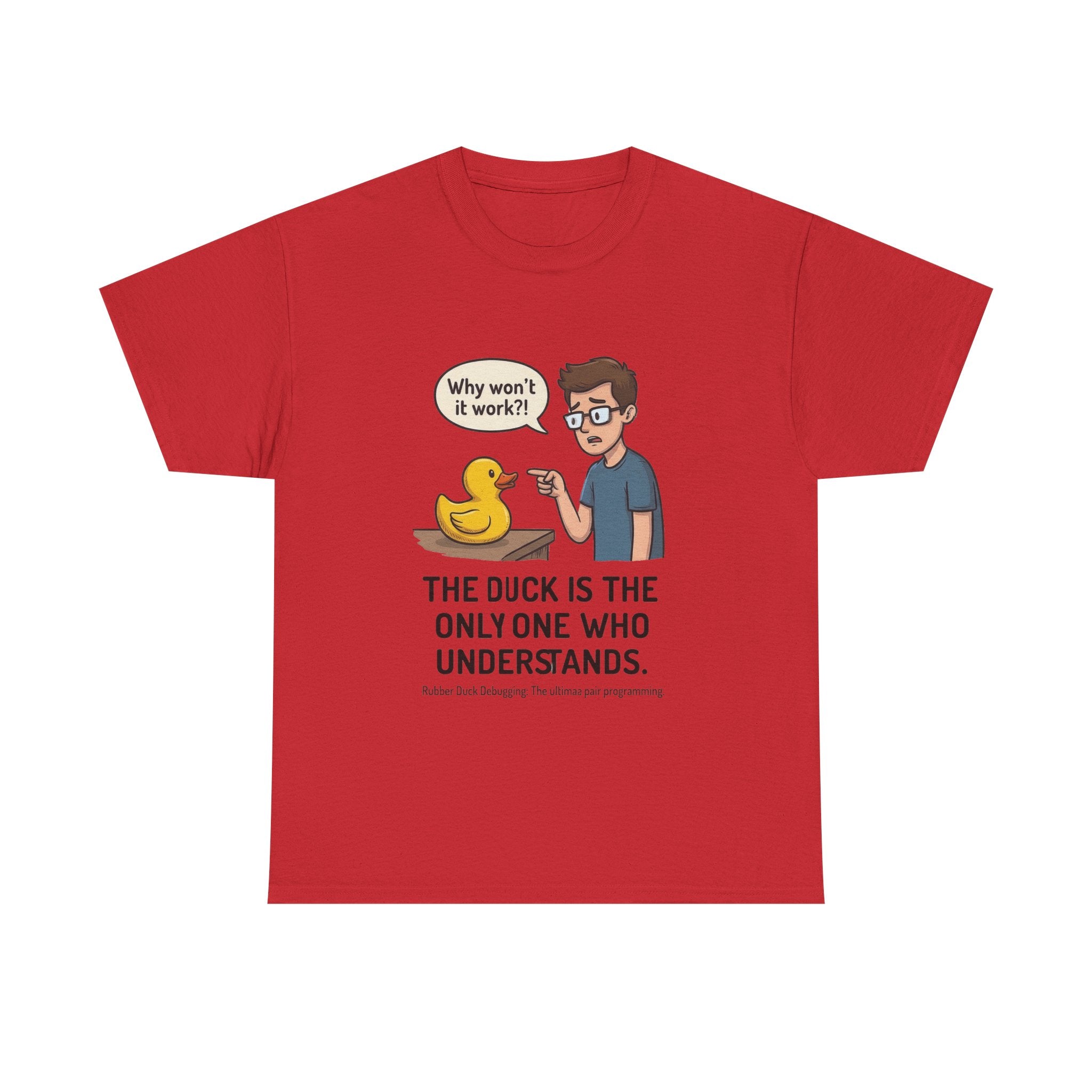 T‑Shirt: "The Duck Is The Only One Who Understands" Cute Rubber Duck Debugging Tee