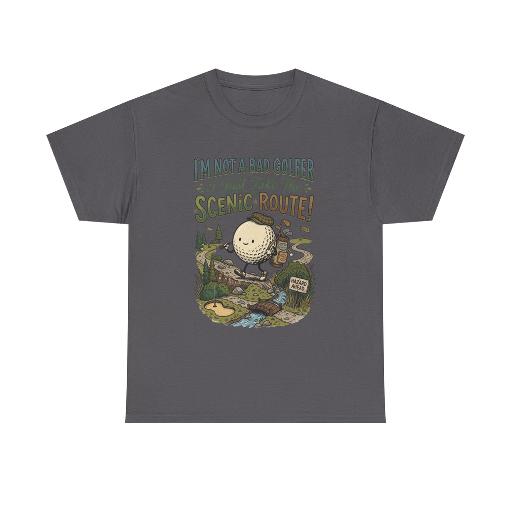 Golf T-Shirt - "I'm Not a Bad Golfer I Just Take the Scenic Route" Funny Golf Gift
