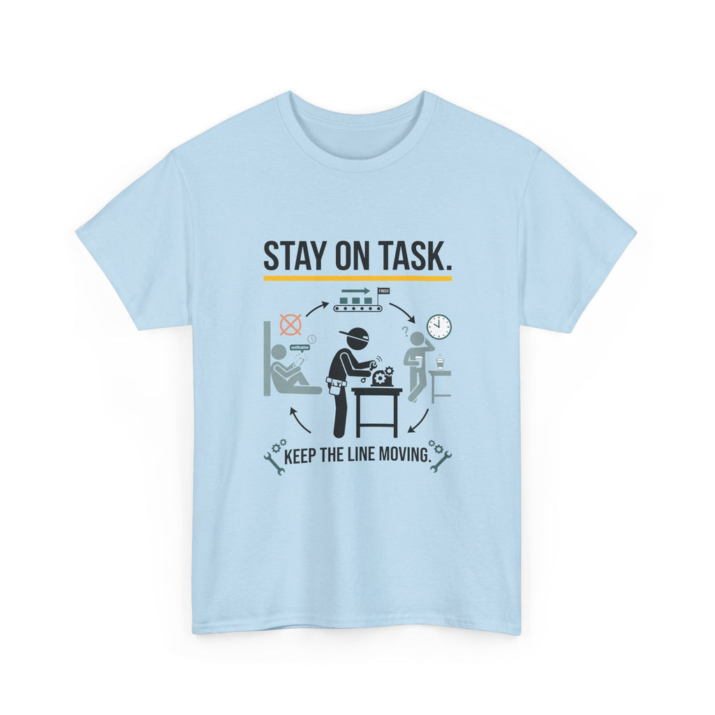 Stay On Task T-Shirt — Keep the Line Moving Productivity Tee