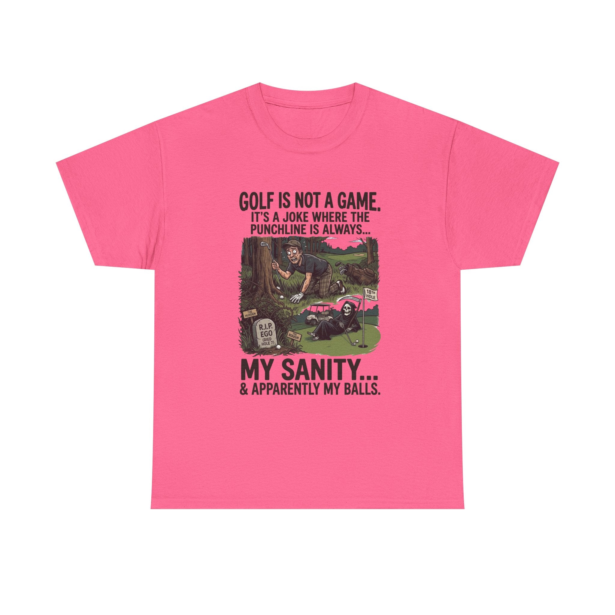 Golf Is Not a Game Tee — Funny Golf Humor Shirt (“My Sanity… & Apparently My Balls”)