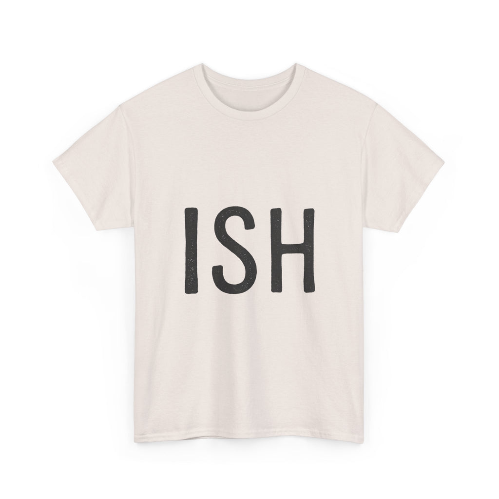 Ish Graphic Tee — Minimal 'ISH' Text Shirt, Casual Everyday White T‑Shirt