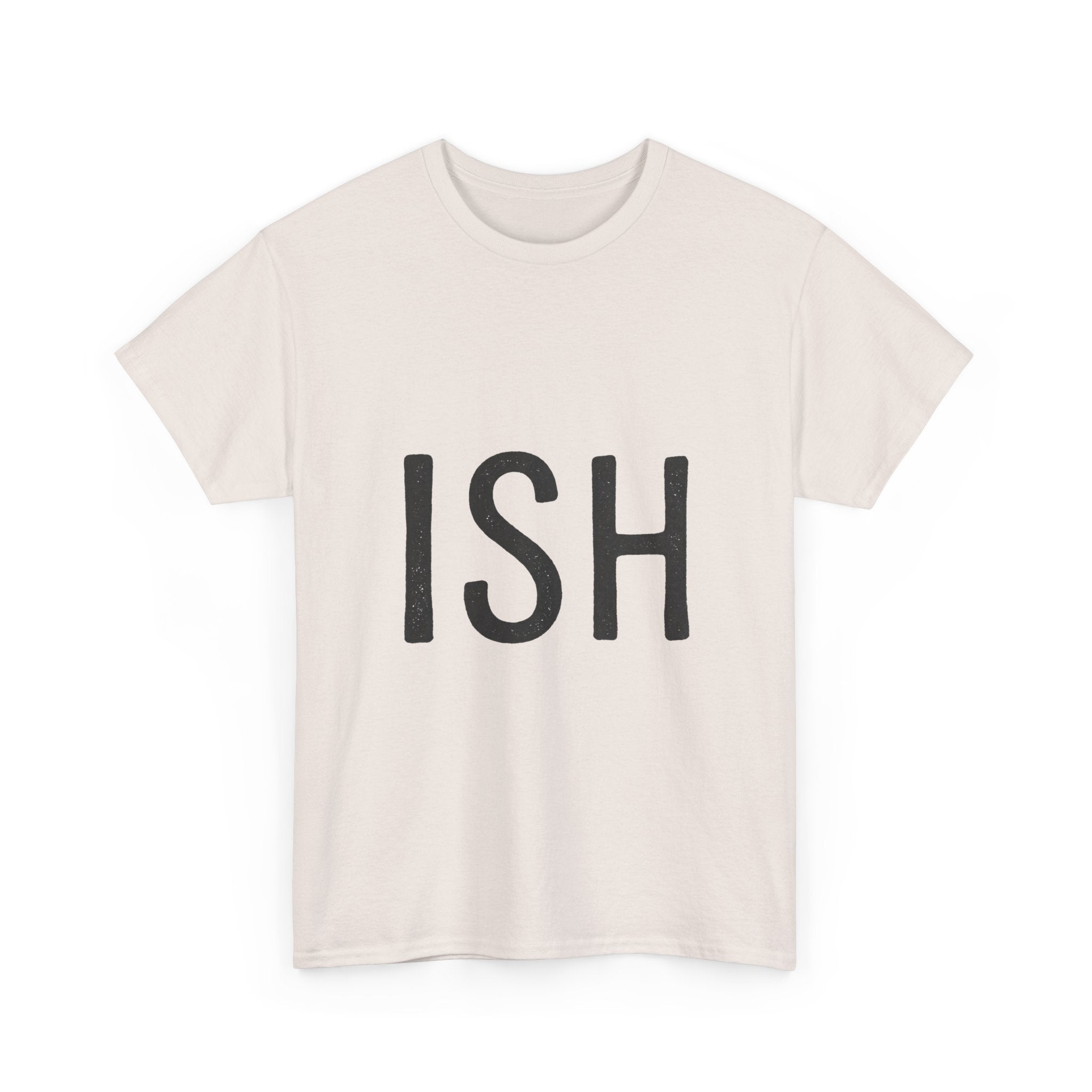 Ish Graphic Tee — Minimal 'ISH' Text Shirt, Casual Everyday White T‑Shirt