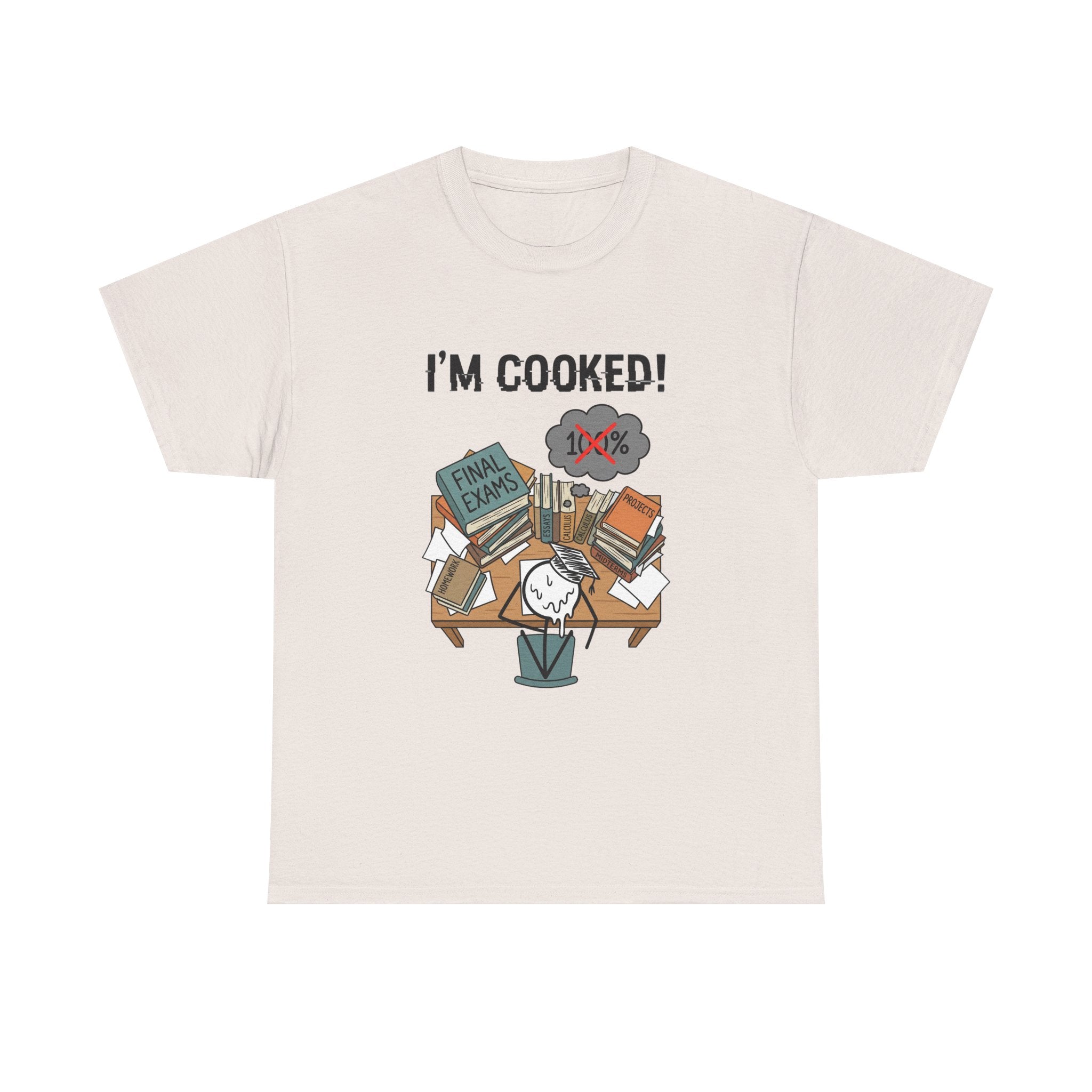 I’m Cooked! Finals Student T-Shirt