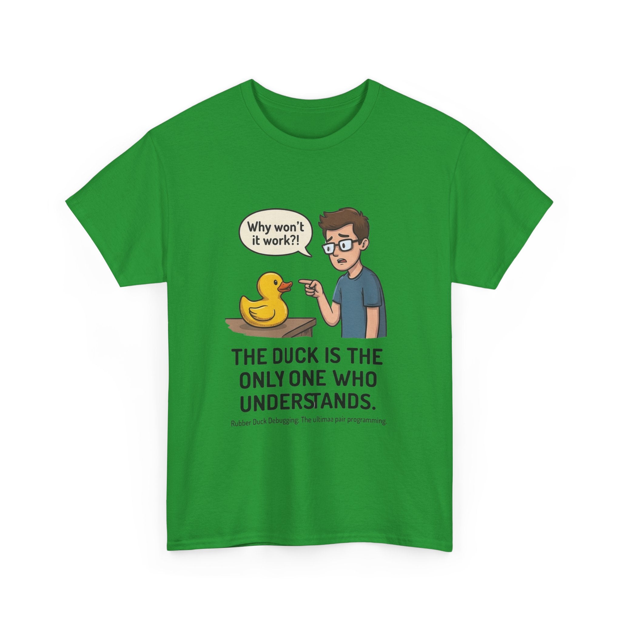 T‑Shirt: "The Duck Is The Only One Who Understands" Cute Rubber Duck Debugging Tee