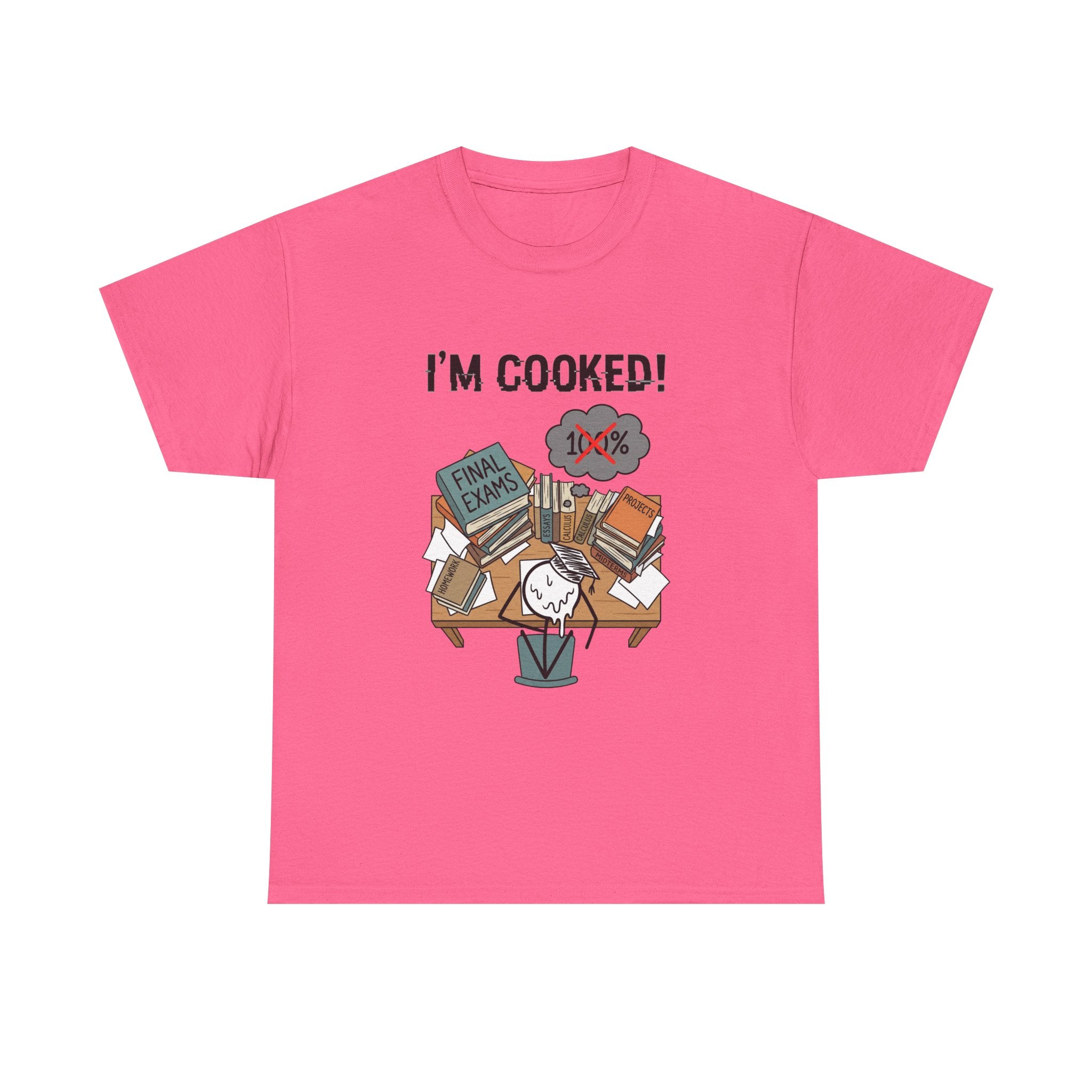 I’m Cooked! Finals Student T-Shirt