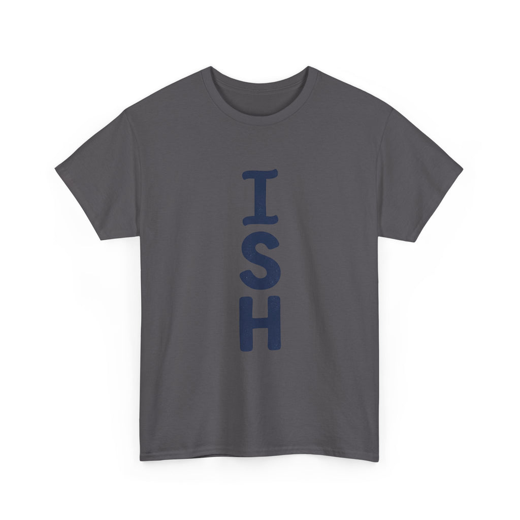 ISH Vertical Graphic Tee — Playful 'ISH' Text Casual T‑Shirt