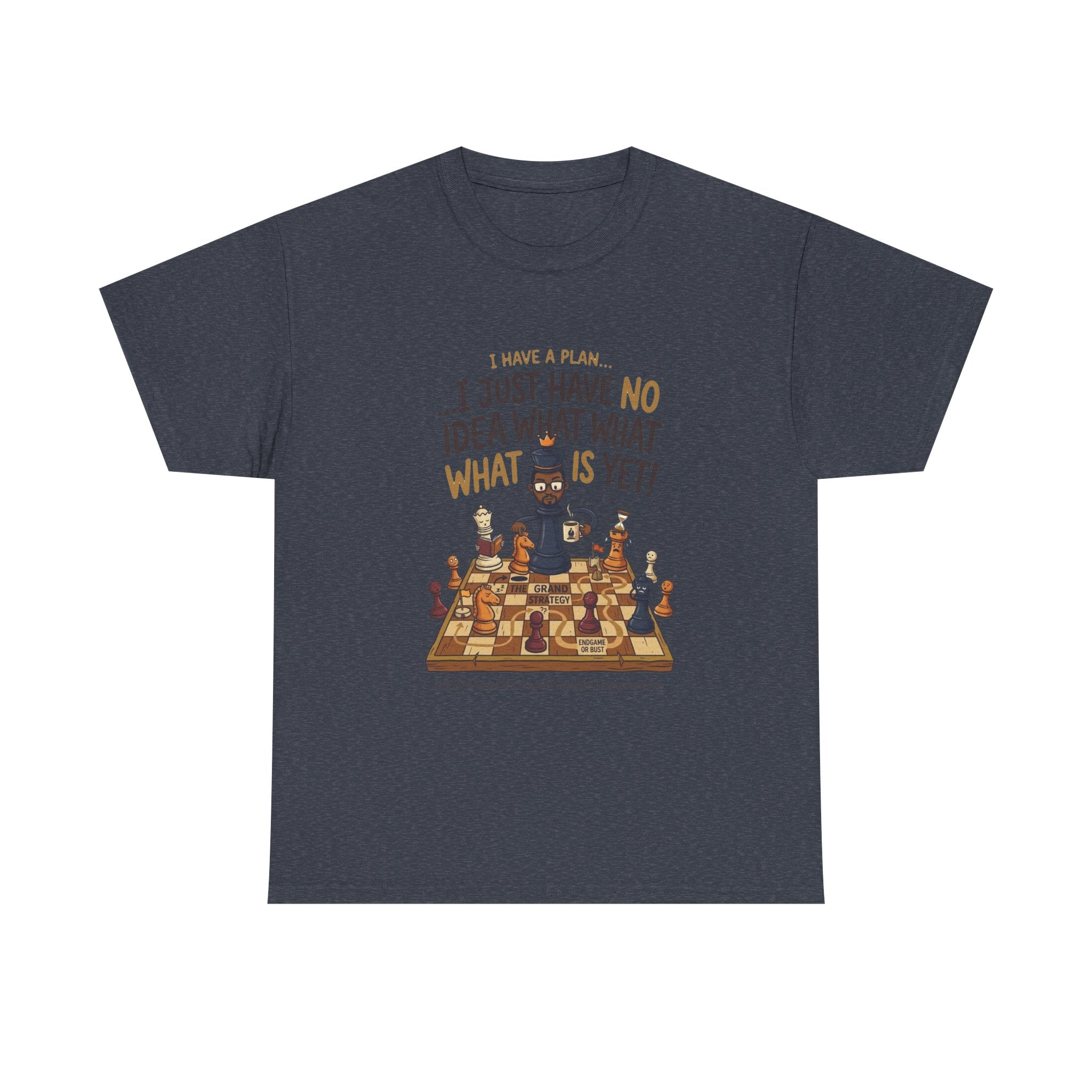T-Shirt — "I Have a Plan... I Just Have No Idea What What Is Yet!" Chess Graphic Tee