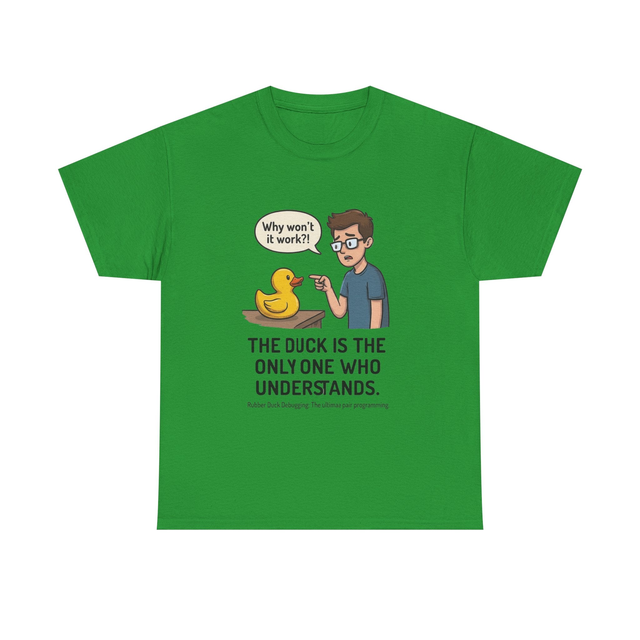 T‑Shirt: "The Duck Is The Only One Who Understands" Cute Rubber Duck Debugging Tee