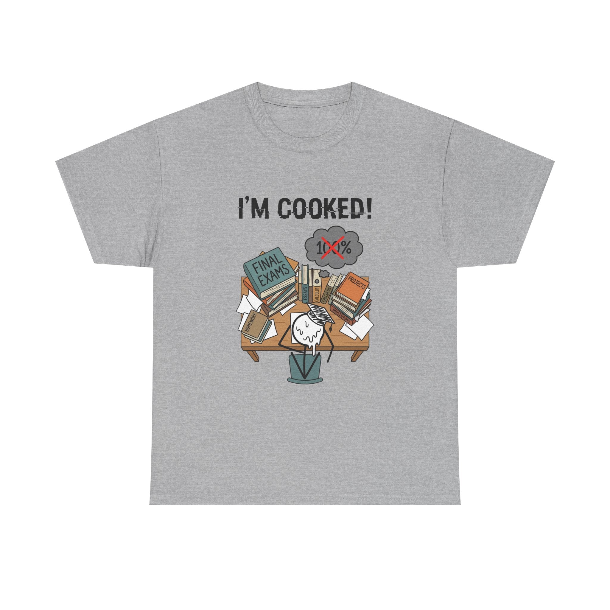 I’m Cooked! Finals Student T-Shirt