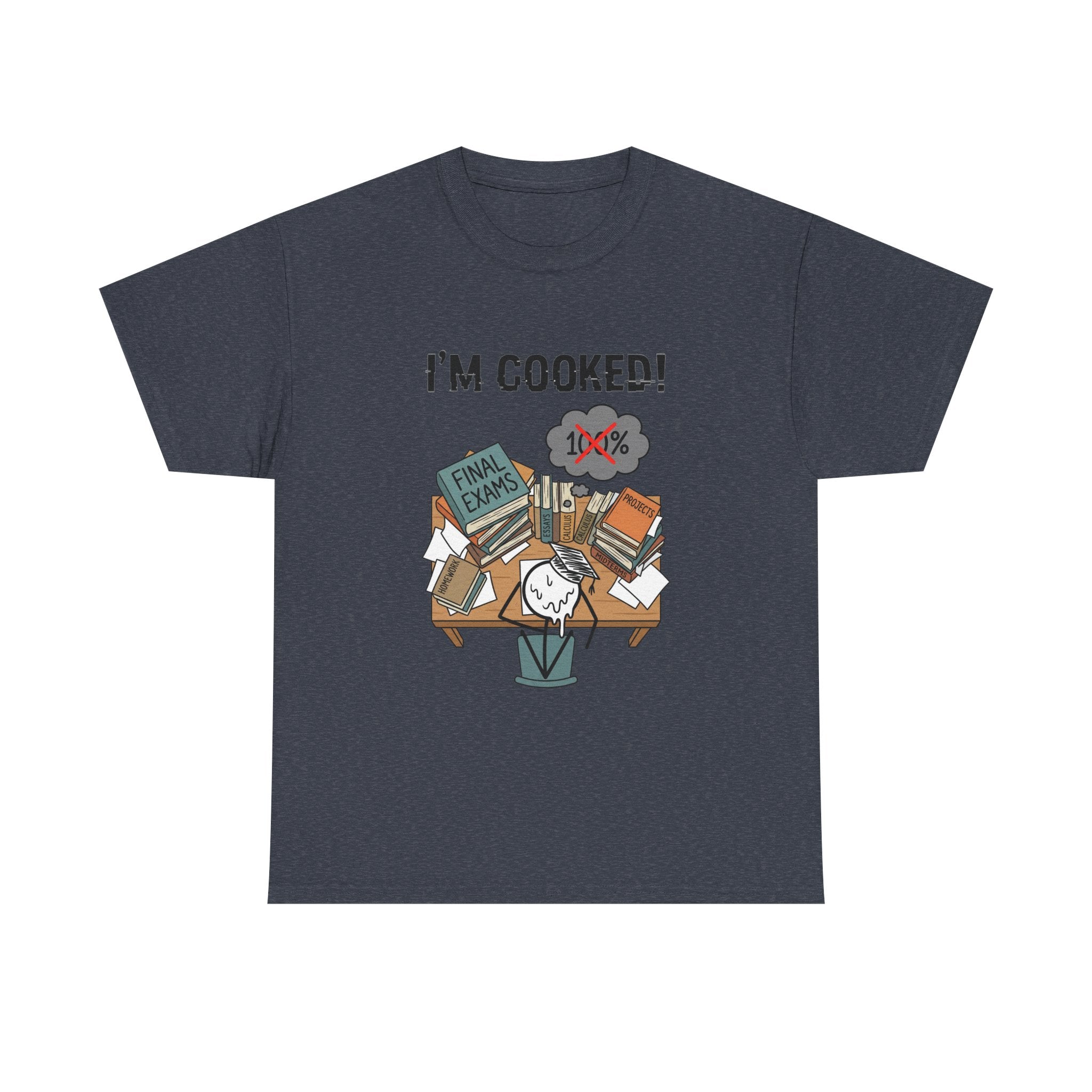 I’m Cooked! Finals Student T-Shirt