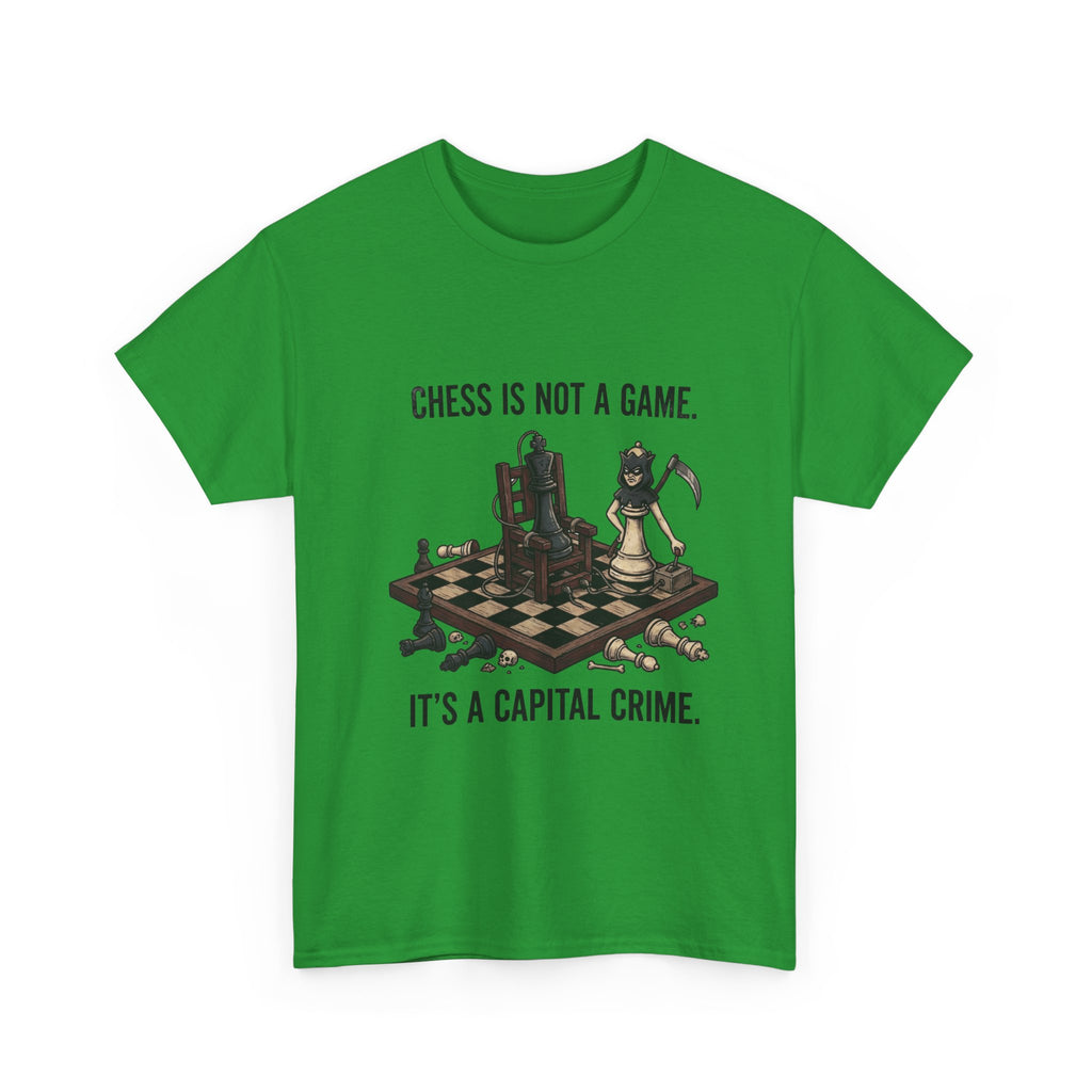 Chess Is Not a Game Tee — "Chess Is Not a Game. It’s a Capital Crime." Graphic T‑Shirt