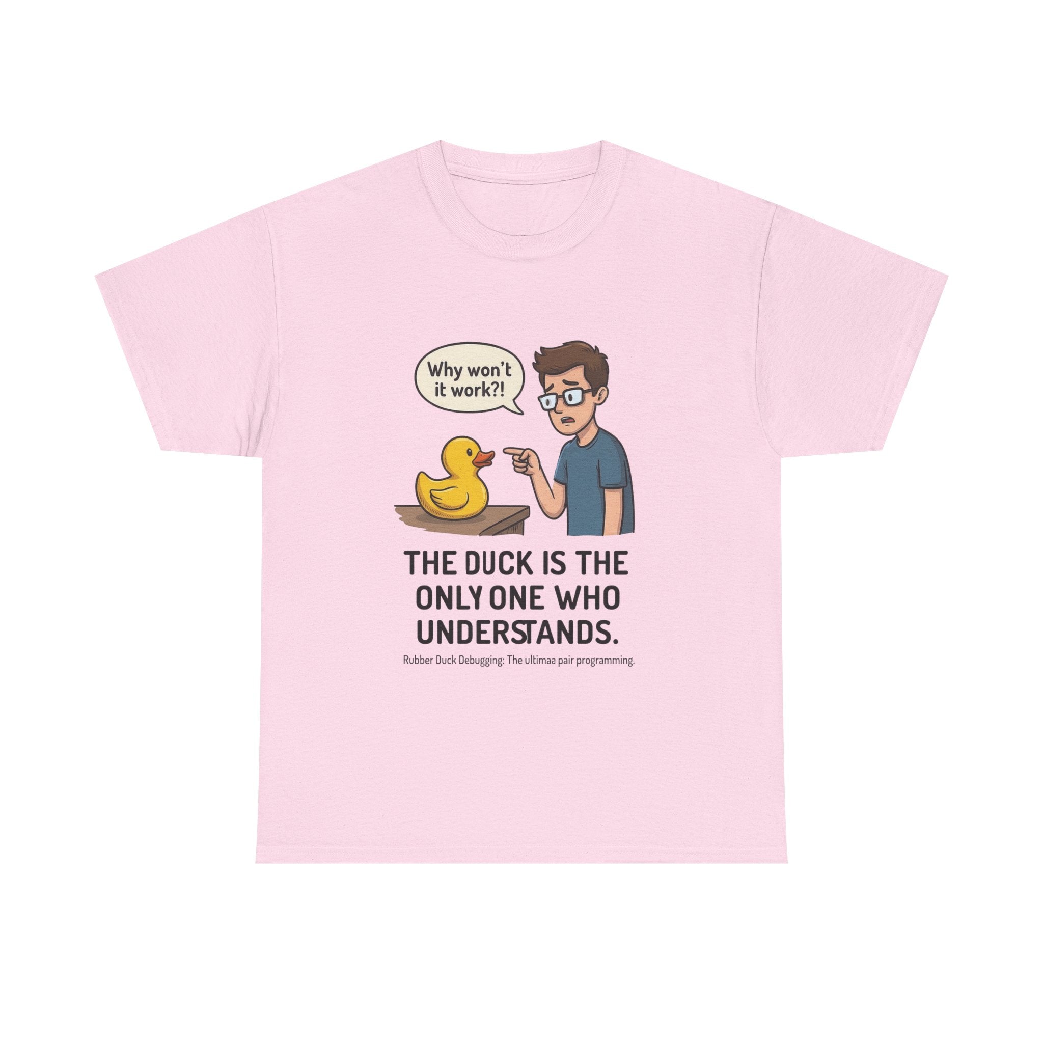 T‑Shirt: "The Duck Is The Only One Who Understands" Cute Rubber Duck Debugging Tee