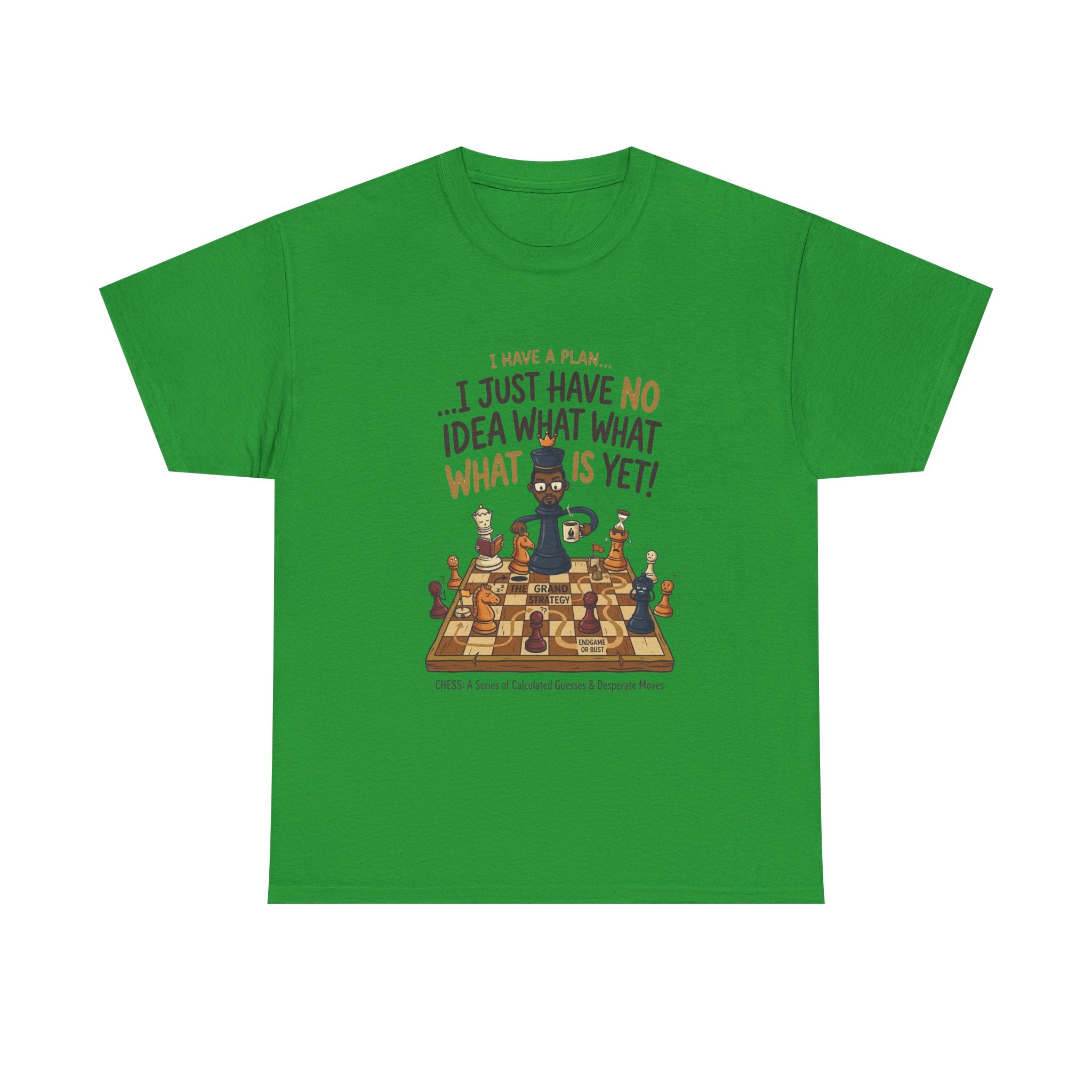 T-Shirt — "I Have a Plan... I Just Have No Idea What What Is Yet!" Chess Graphic Tee