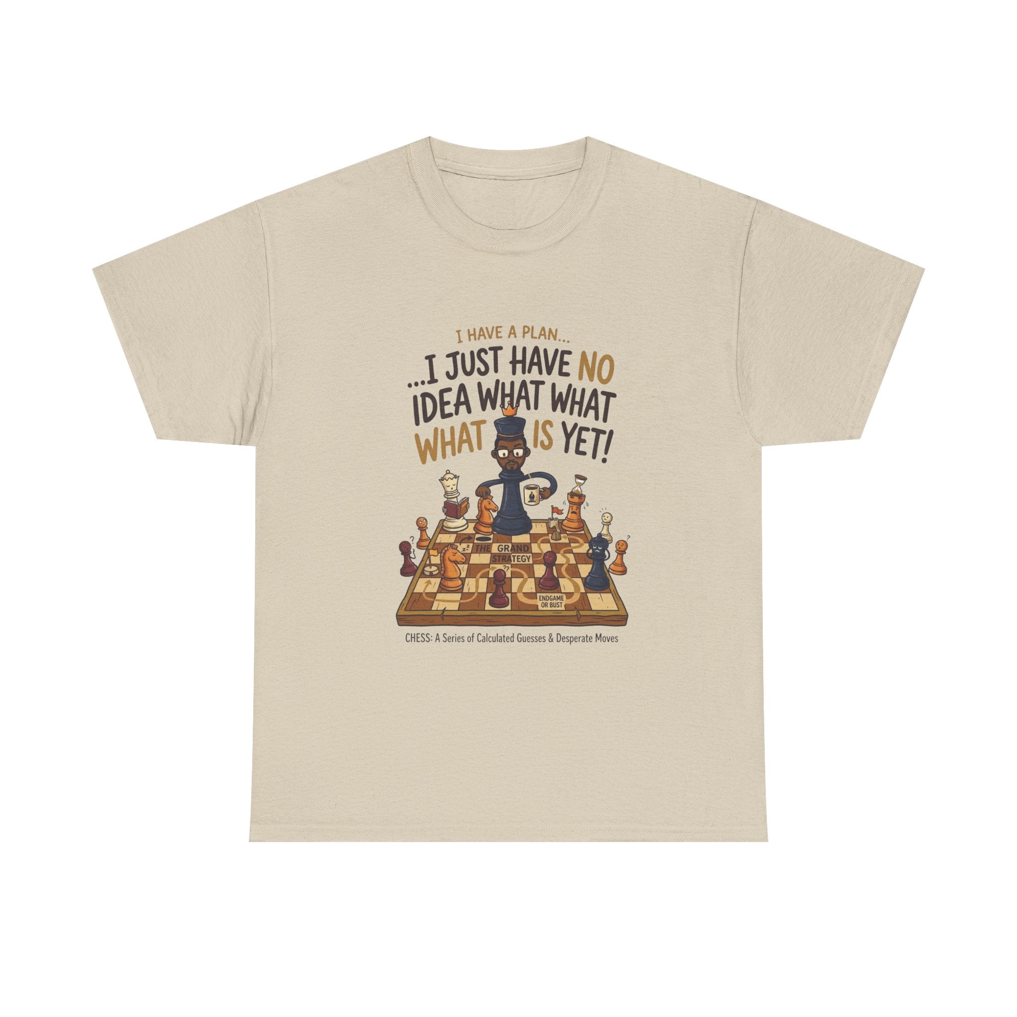 T-Shirt — "I Have a Plan... I Just Have No Idea What What Is Yet!" Chess Graphic Tee