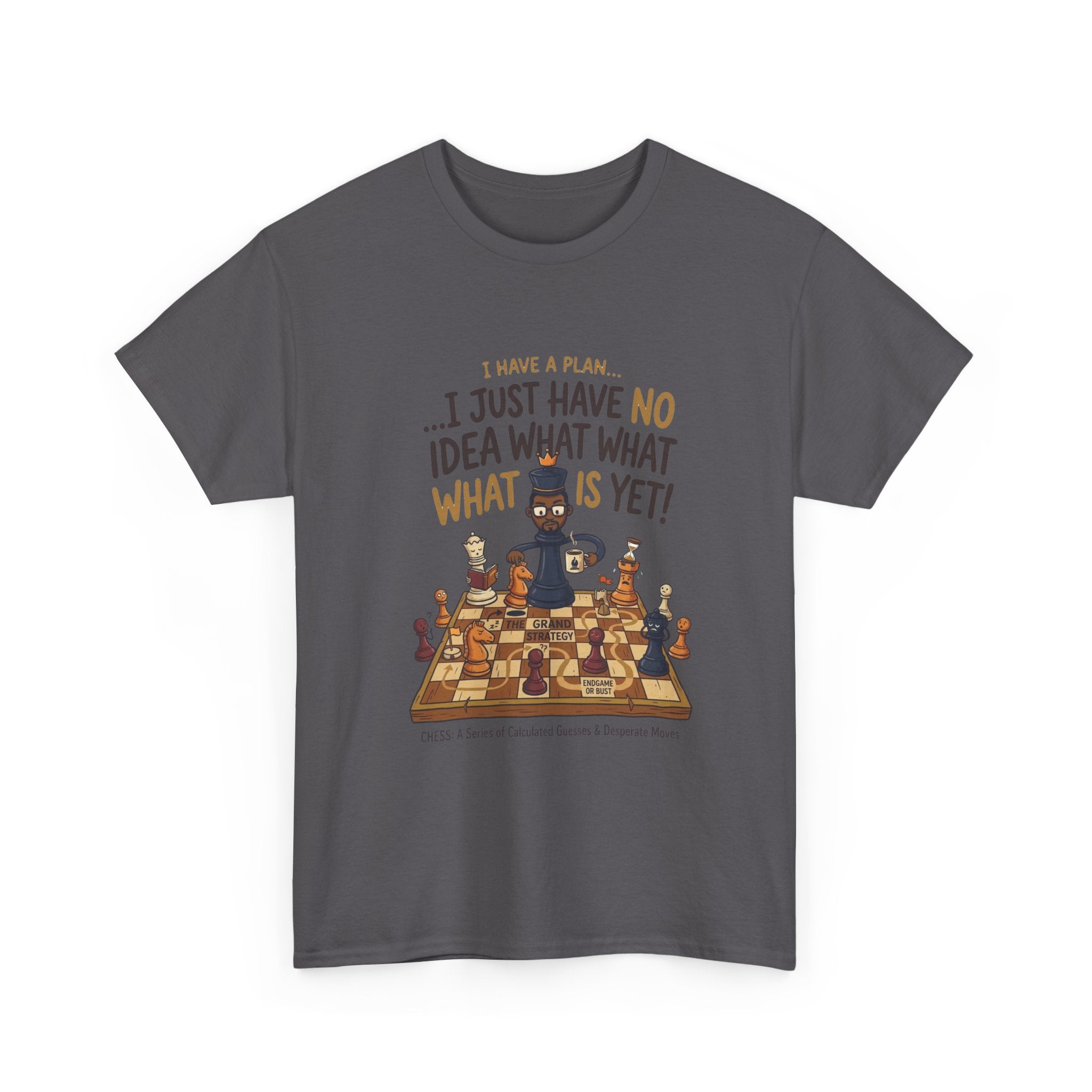 T-Shirt — "I Have a Plan... I Just Have No Idea What What Is Yet!" Chess Graphic Tee