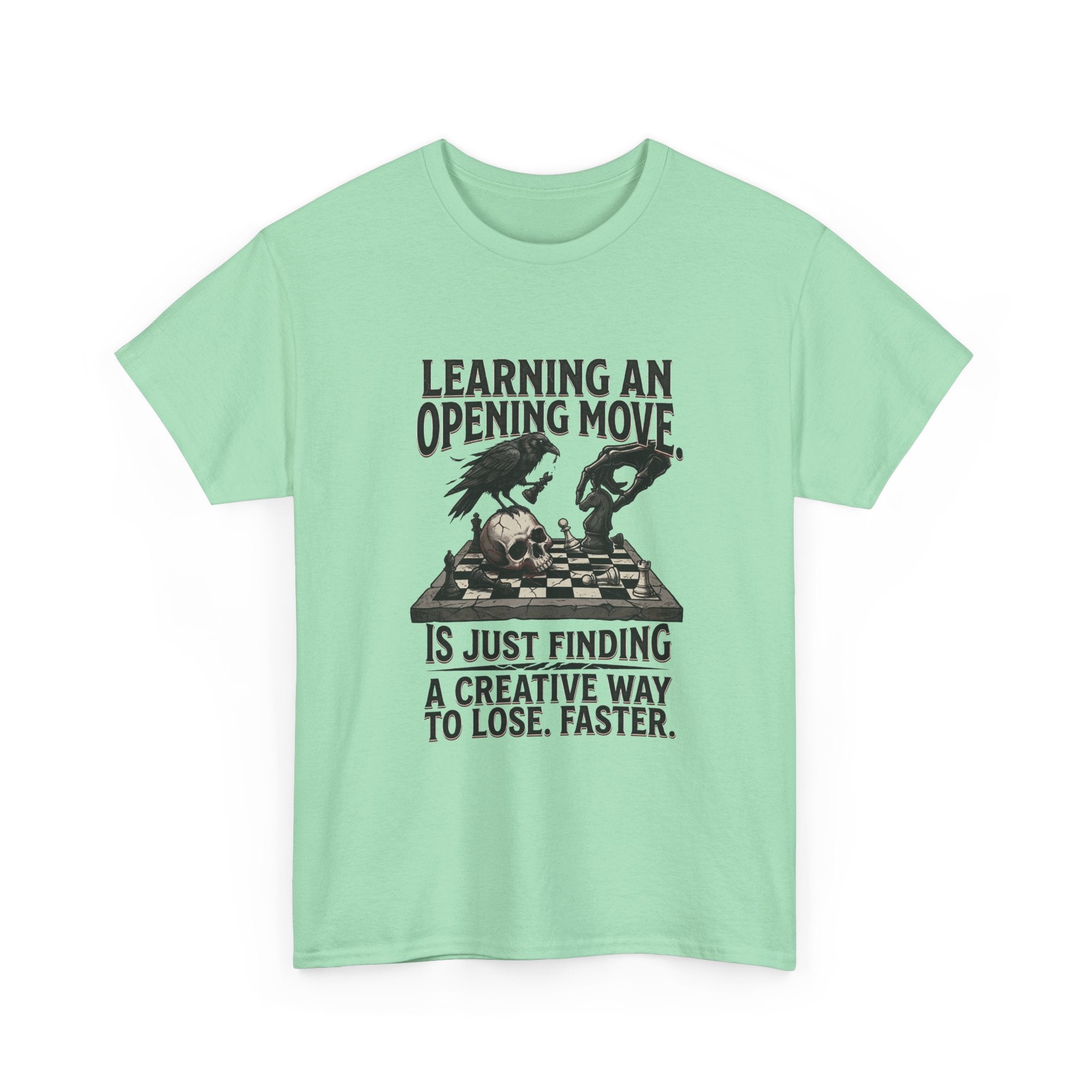 Chess T-Shirt — "Learning an Opening Move...is Just Finding a Creative Way to Lose Faster"
