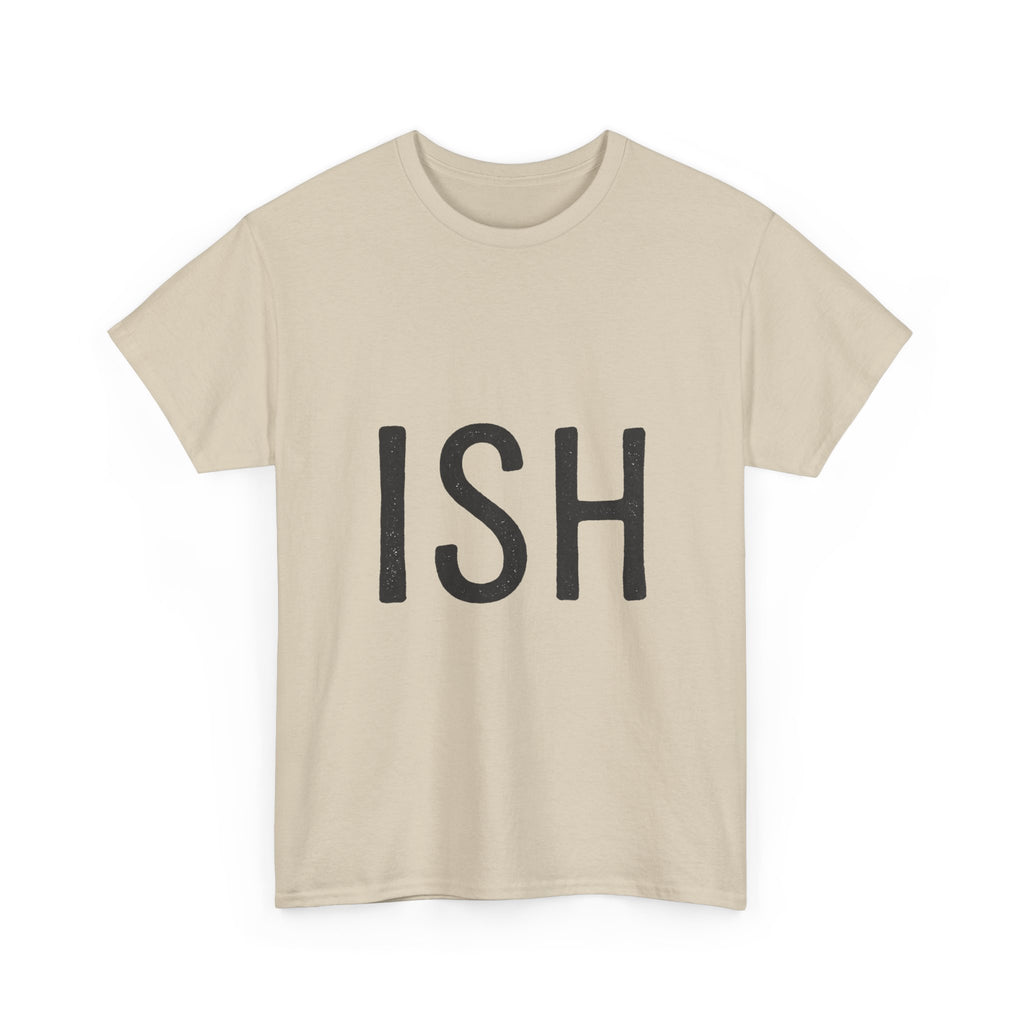 Ish Graphic Tee — Minimal 'ISH' Text Shirt, Casual Everyday White T‑Shirt