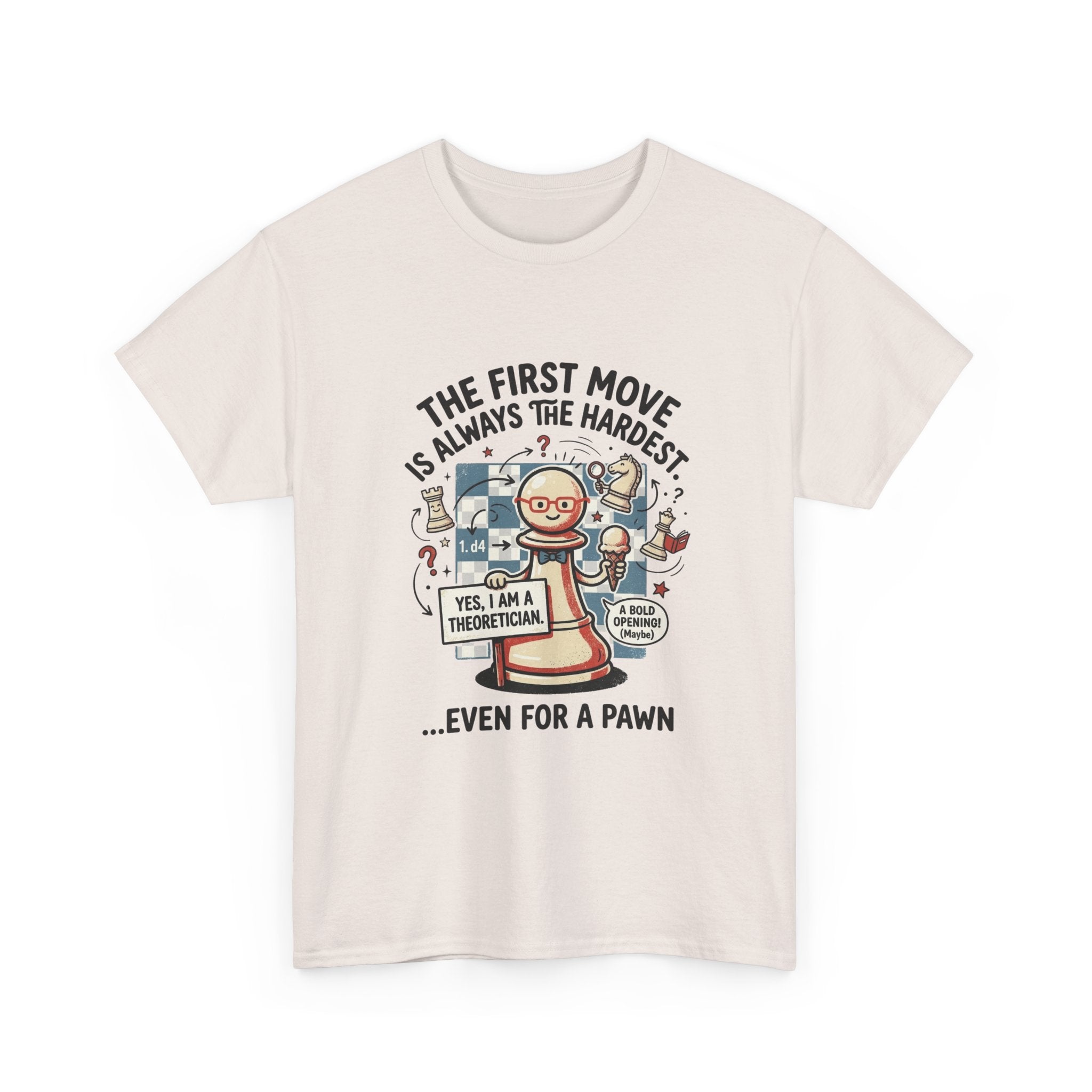 Chess T-Shirt — "The First Move Is Always the Hardest... Even for a Pawn"