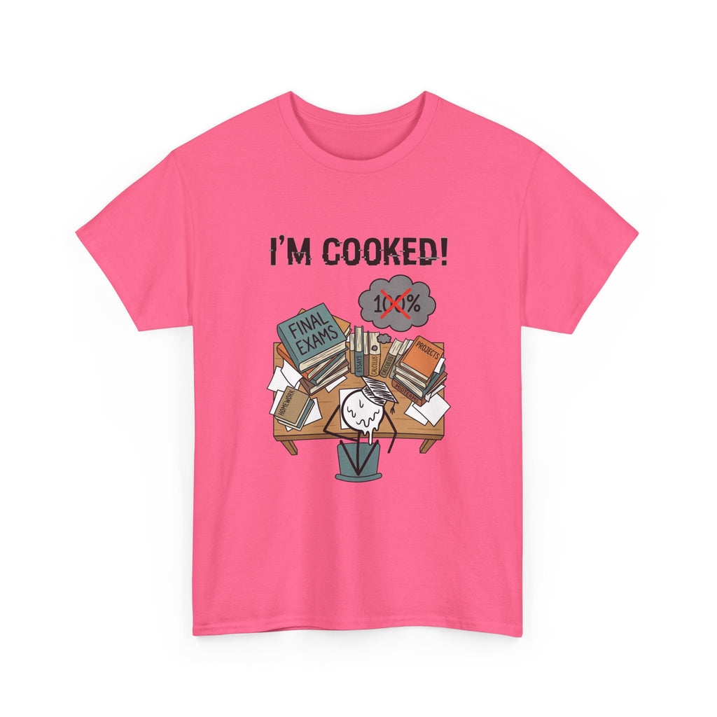 I’m Cooked! Finals Student T-Shirt