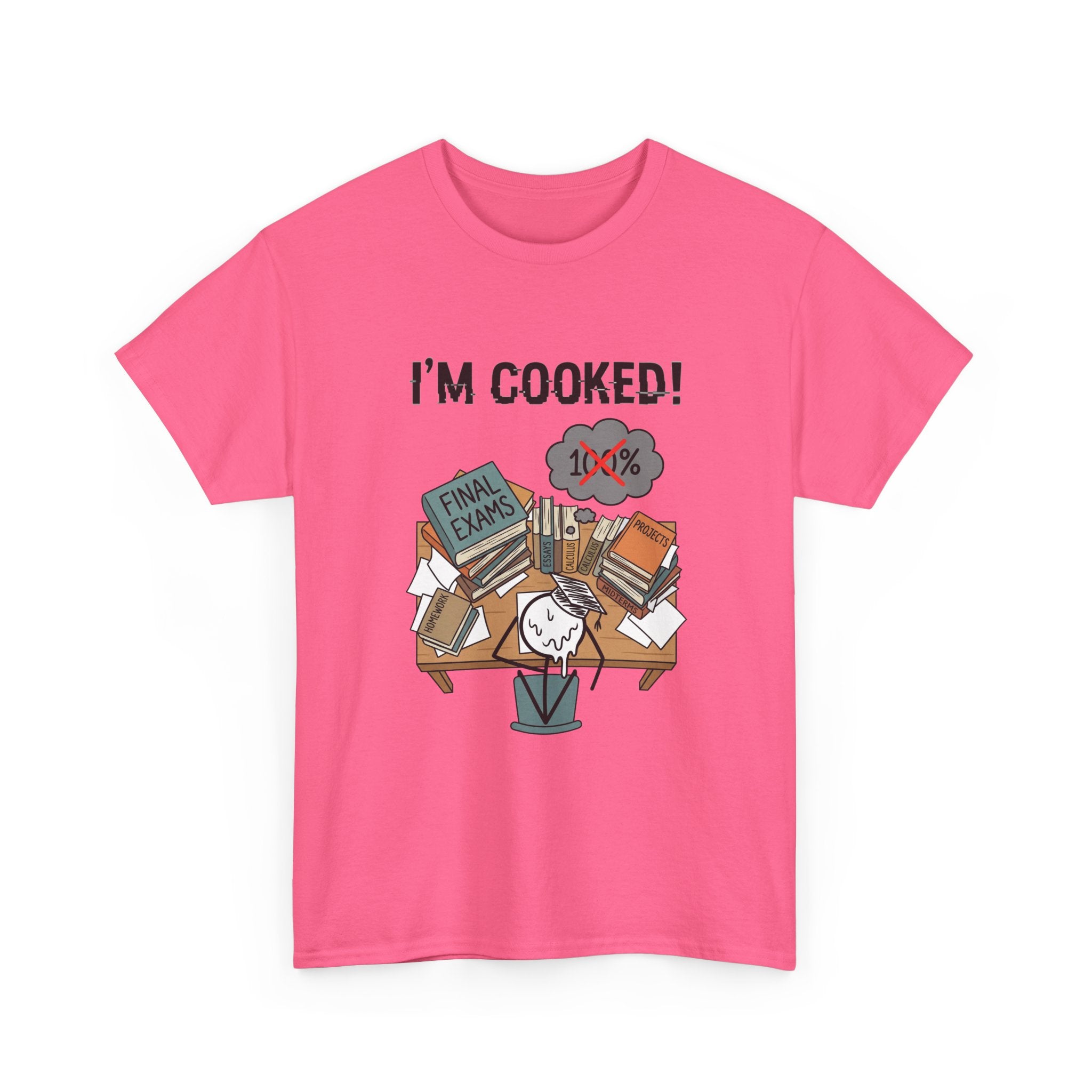 I’m Cooked! Finals Student T-Shirt