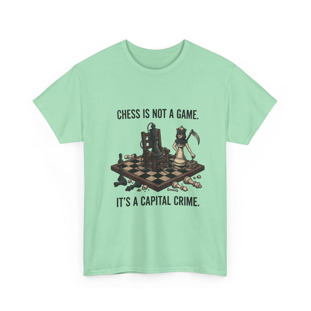 Chess Is Not a Game Tee — "Chess Is Not a Game. It’s a Capital Crime." Graphic T‑Shirt