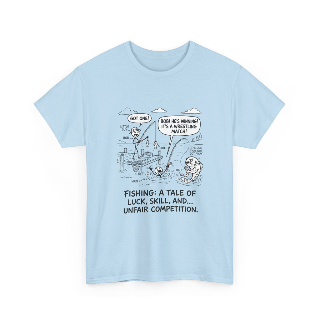Fishing Cartoon T-Shirt — “Fishing: A Tale of Luck, Skill, and... Unfair Competition”