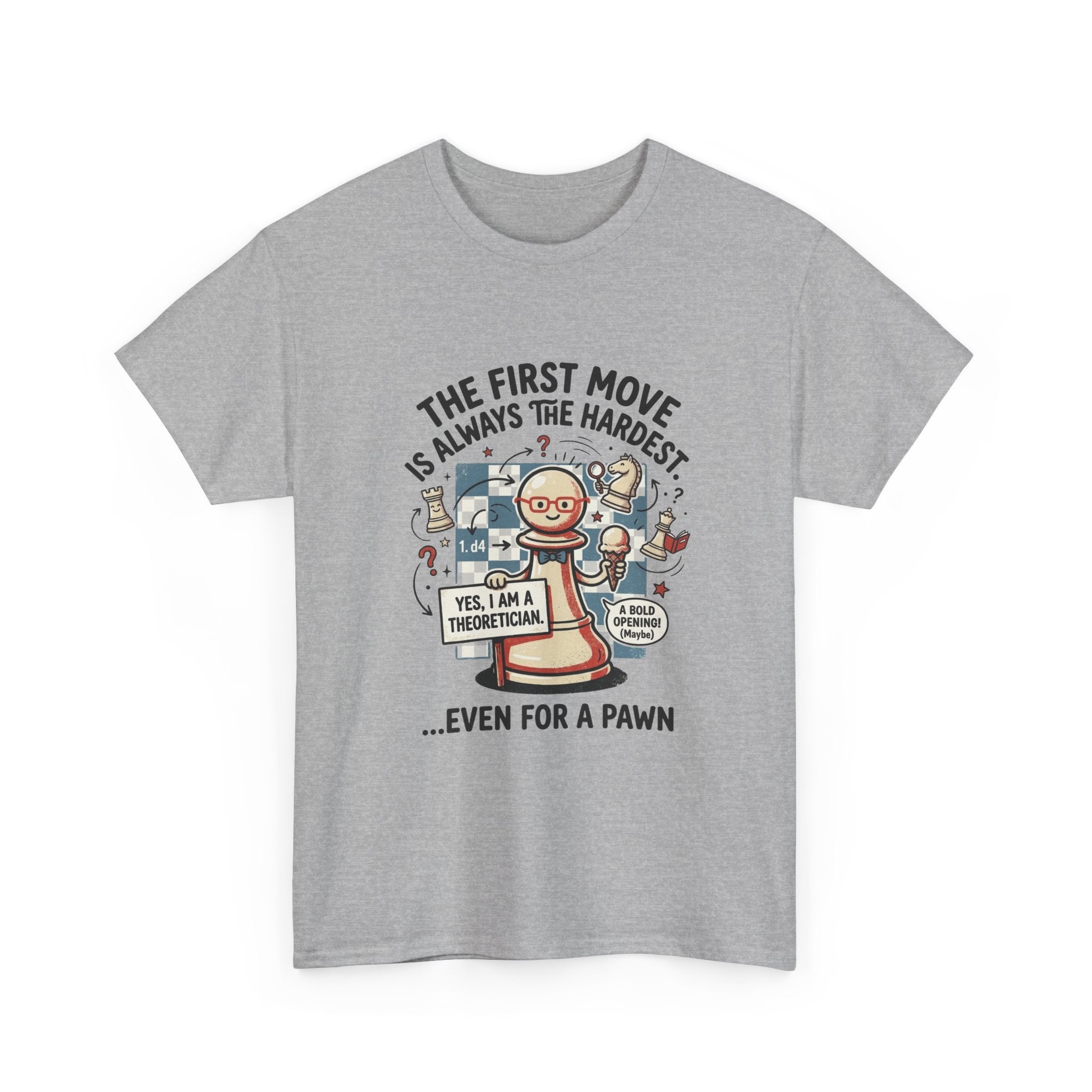 Chess T-Shirt — "The First Move Is Always the Hardest... Even for a Pawn"