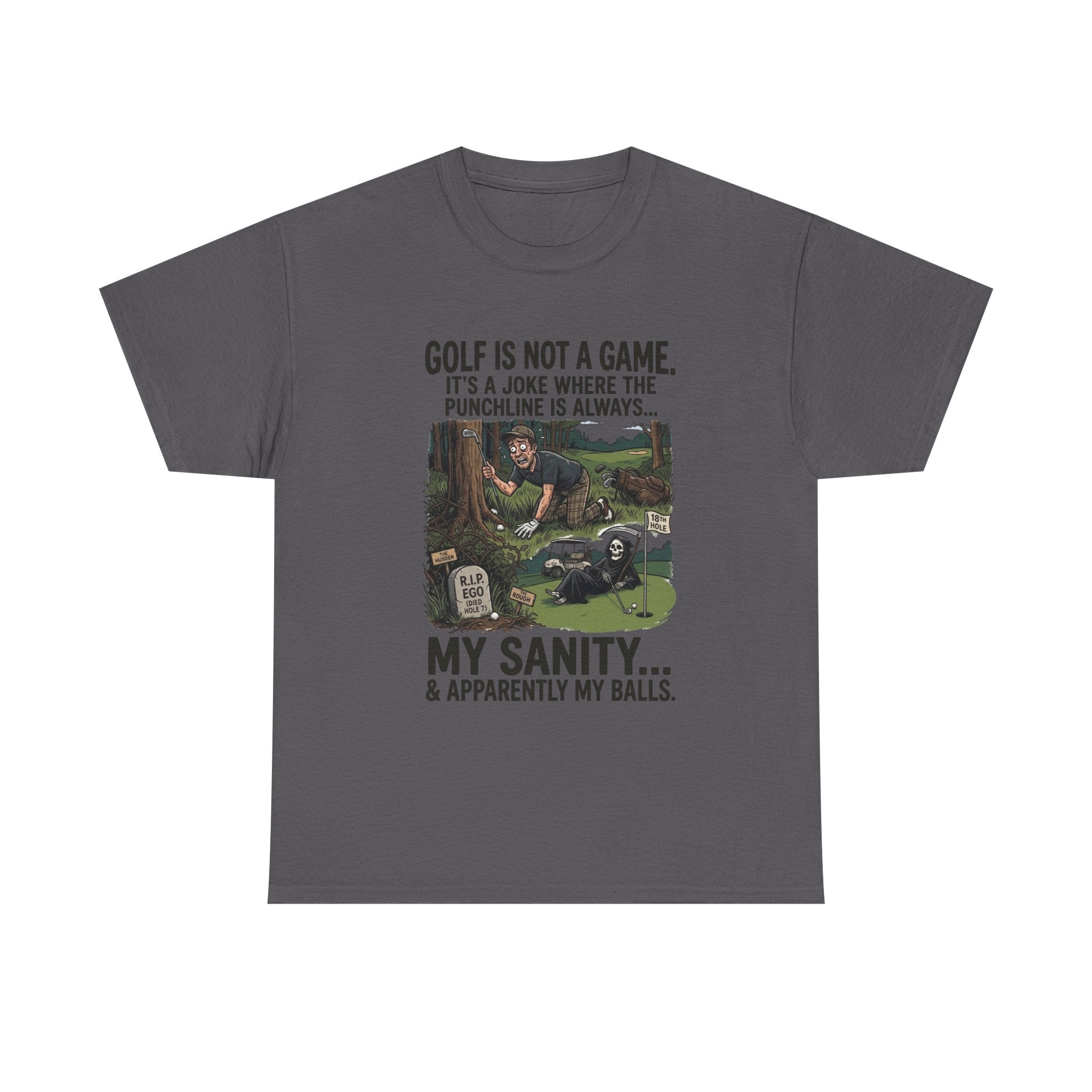 Golf Is Not a Game Tee — Funny Golf Humor Shirt (“My Sanity… & Apparently My Balls”)