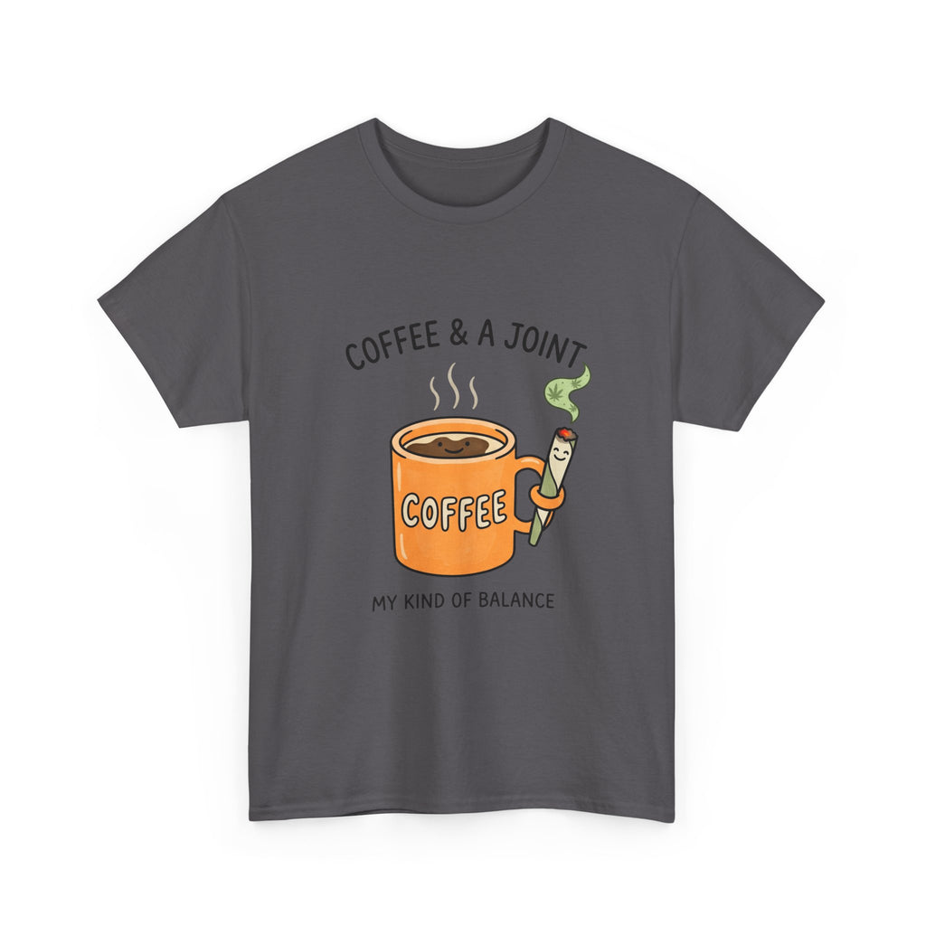 Coffee & a Joint Tee — "My Kind of Balance" Graphic T-Shirt