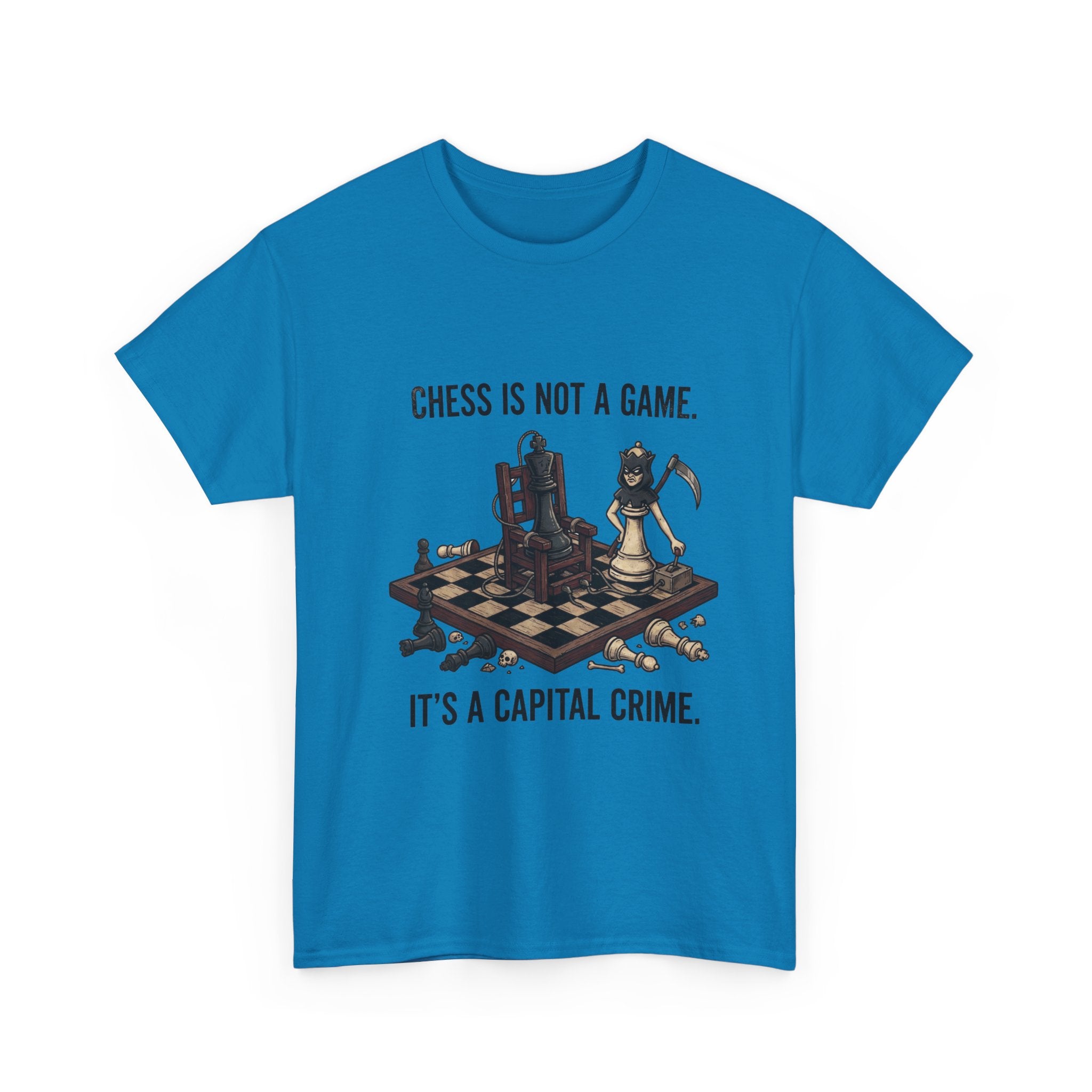 Chess Is Not a Game Tee — "Chess Is Not a Game. It’s a Capital Crime." Graphic T‑Shirt