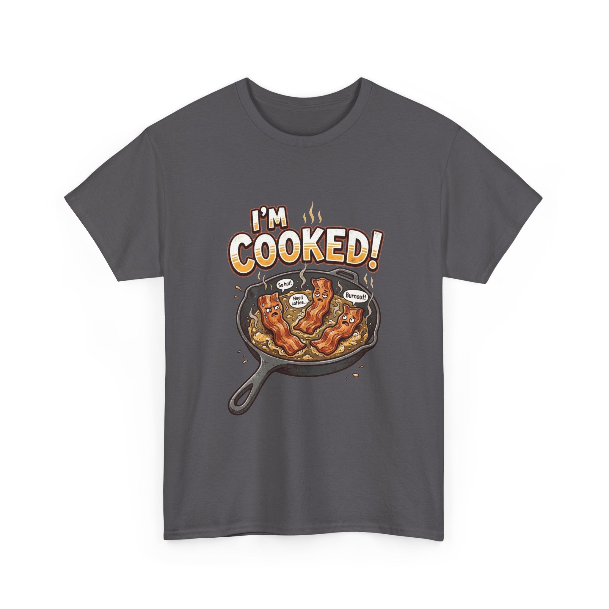 I’m Cooked! Bacon Skillet Tee