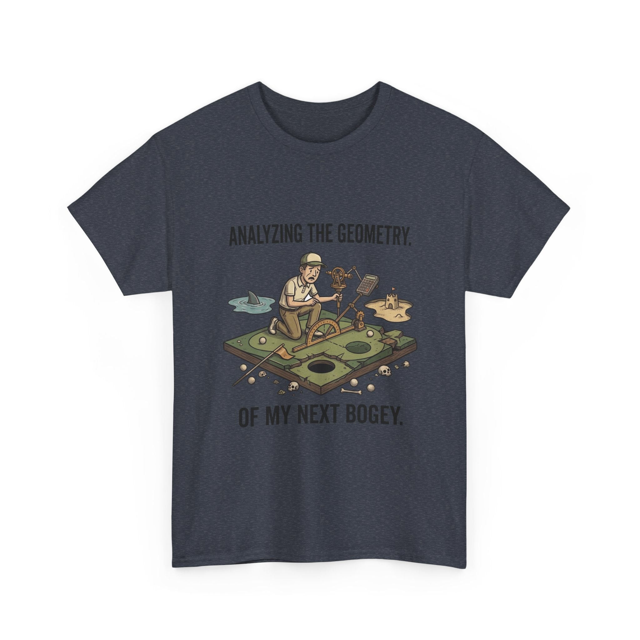 Golf Humor T-Shirt — "Analyzing the Geometry of My Next Bogey"