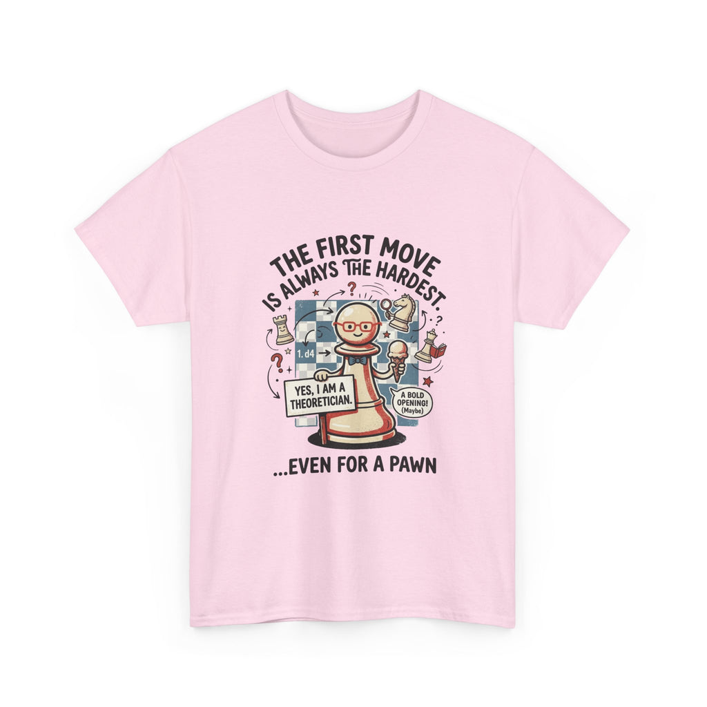 Chess T-Shirt — "The First Move Is Always the Hardest... Even for a Pawn"