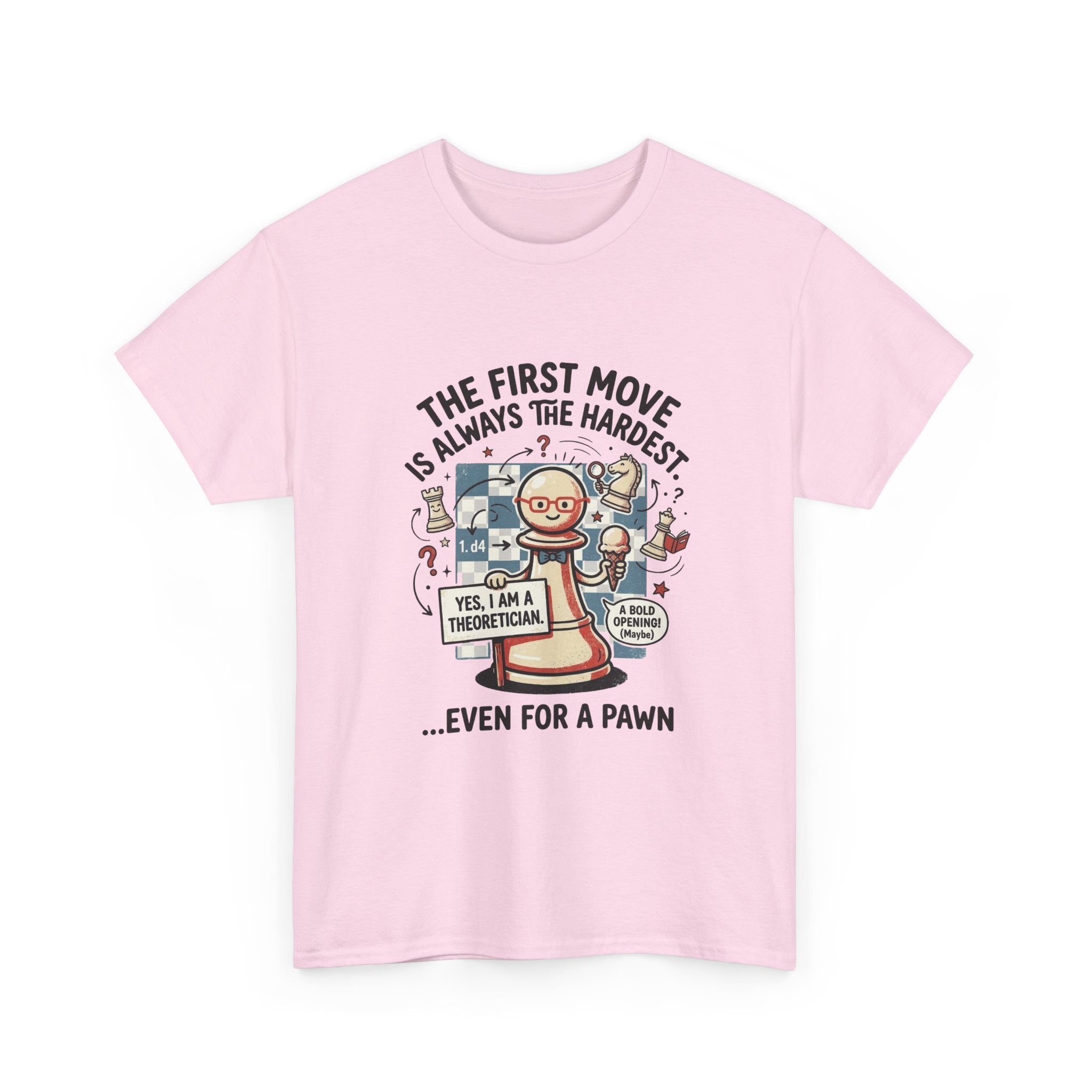 Chess T-Shirt — "The First Move Is Always the Hardest... Even for a Pawn"
