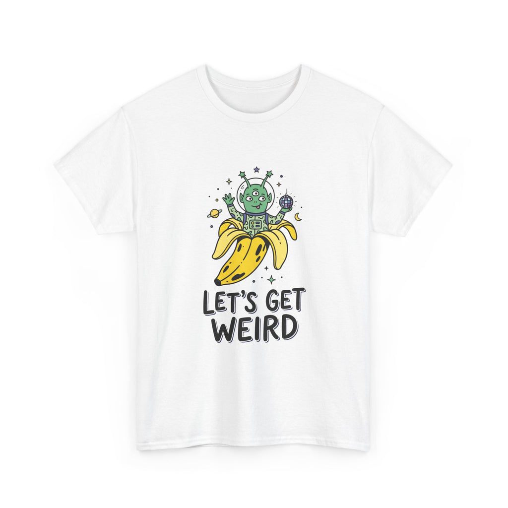 Let's Get Weird Banana Alien T-Shirt