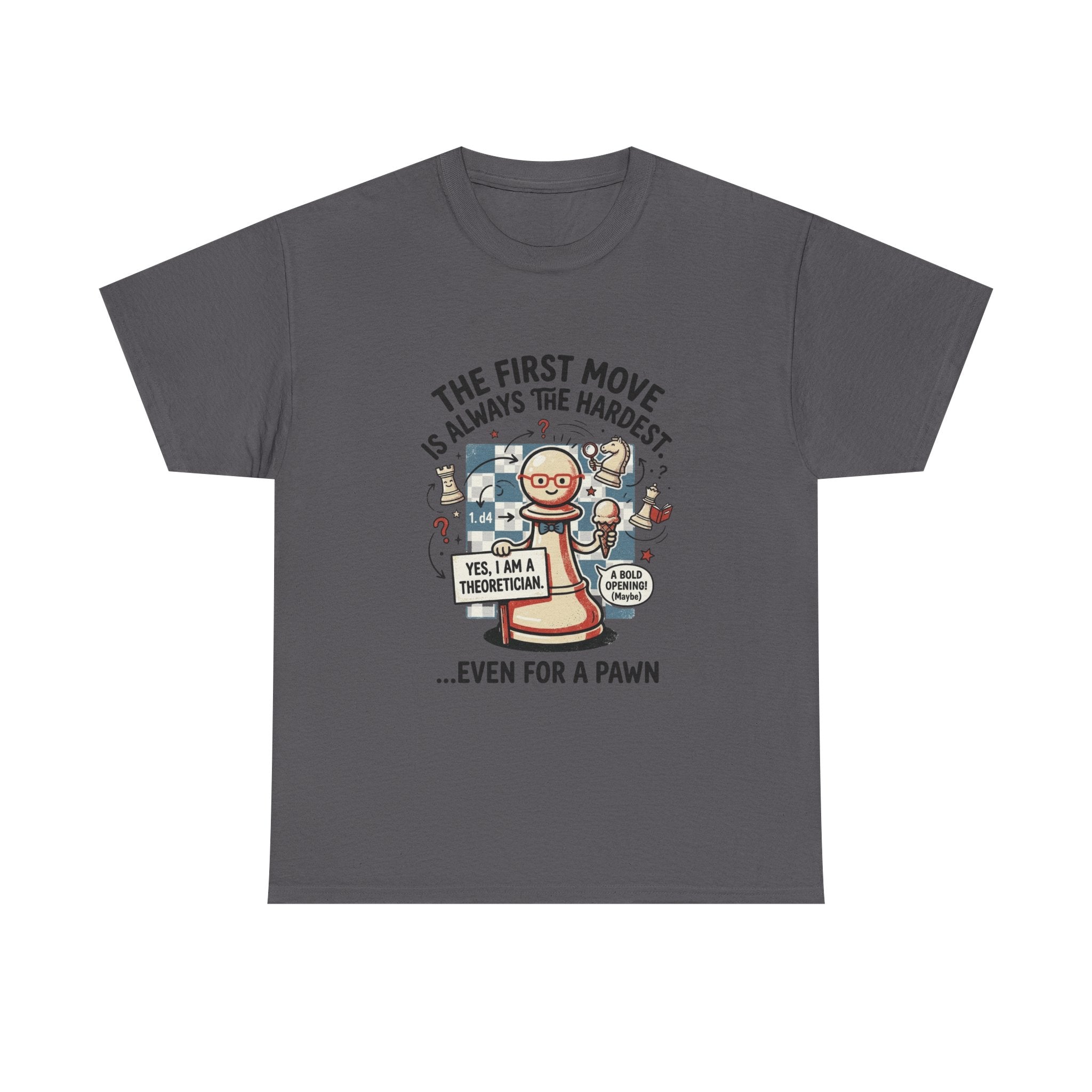 Chess T-Shirt — "The First Move Is Always the Hardest... Even for a Pawn"