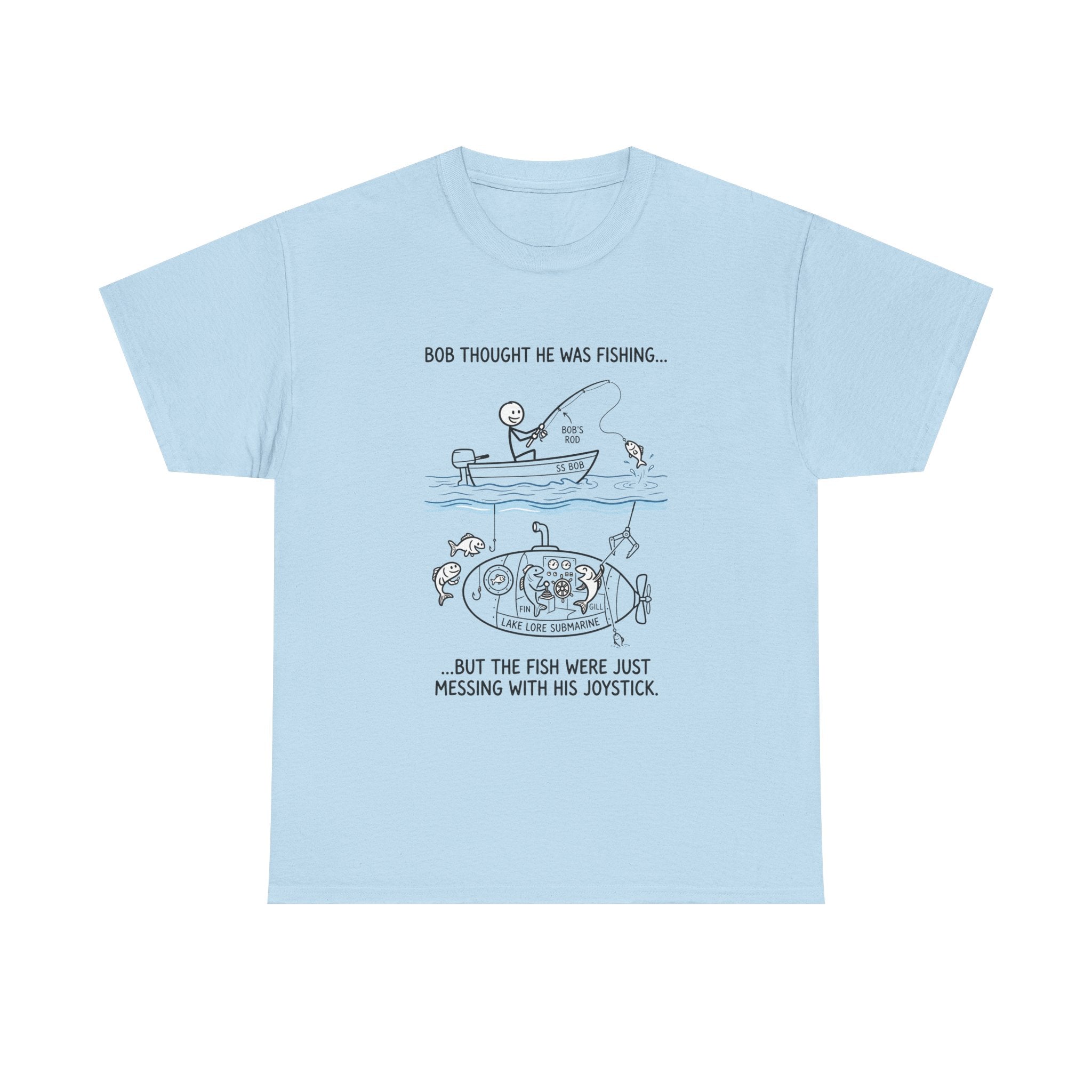 Fishing Cartoon T‑Shirt — “Bob Thought He Was Fishing… But The Fish Were Just Messing With His Joystick”
