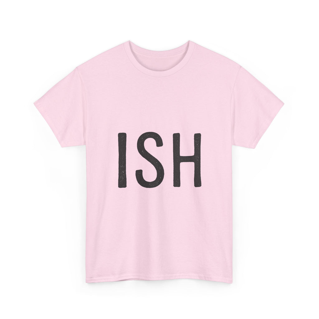 Ish Graphic Tee — Minimal 'ISH' Text Shirt, Casual Everyday White T‑Shirt