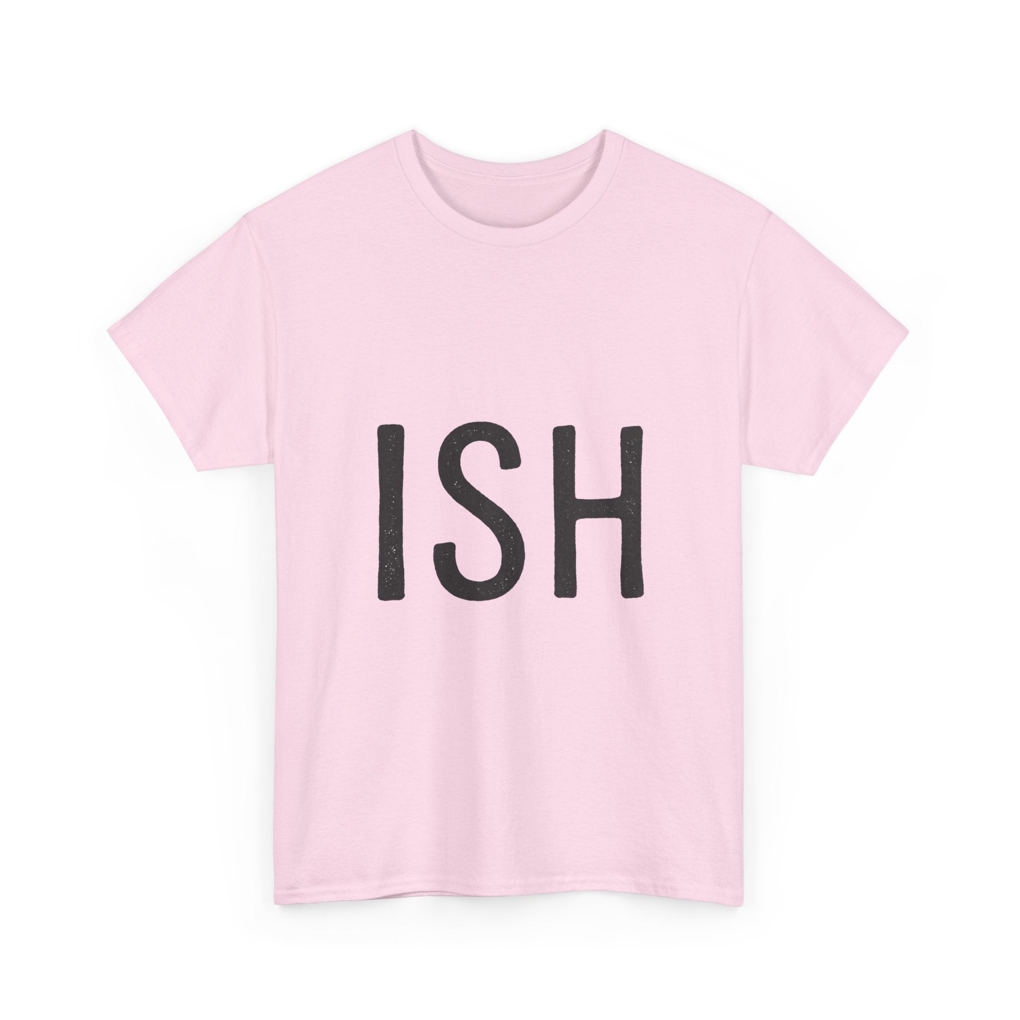 Ish Graphic Tee — Minimal 'ISH' Text Shirt, Casual Everyday White T‑Shirt