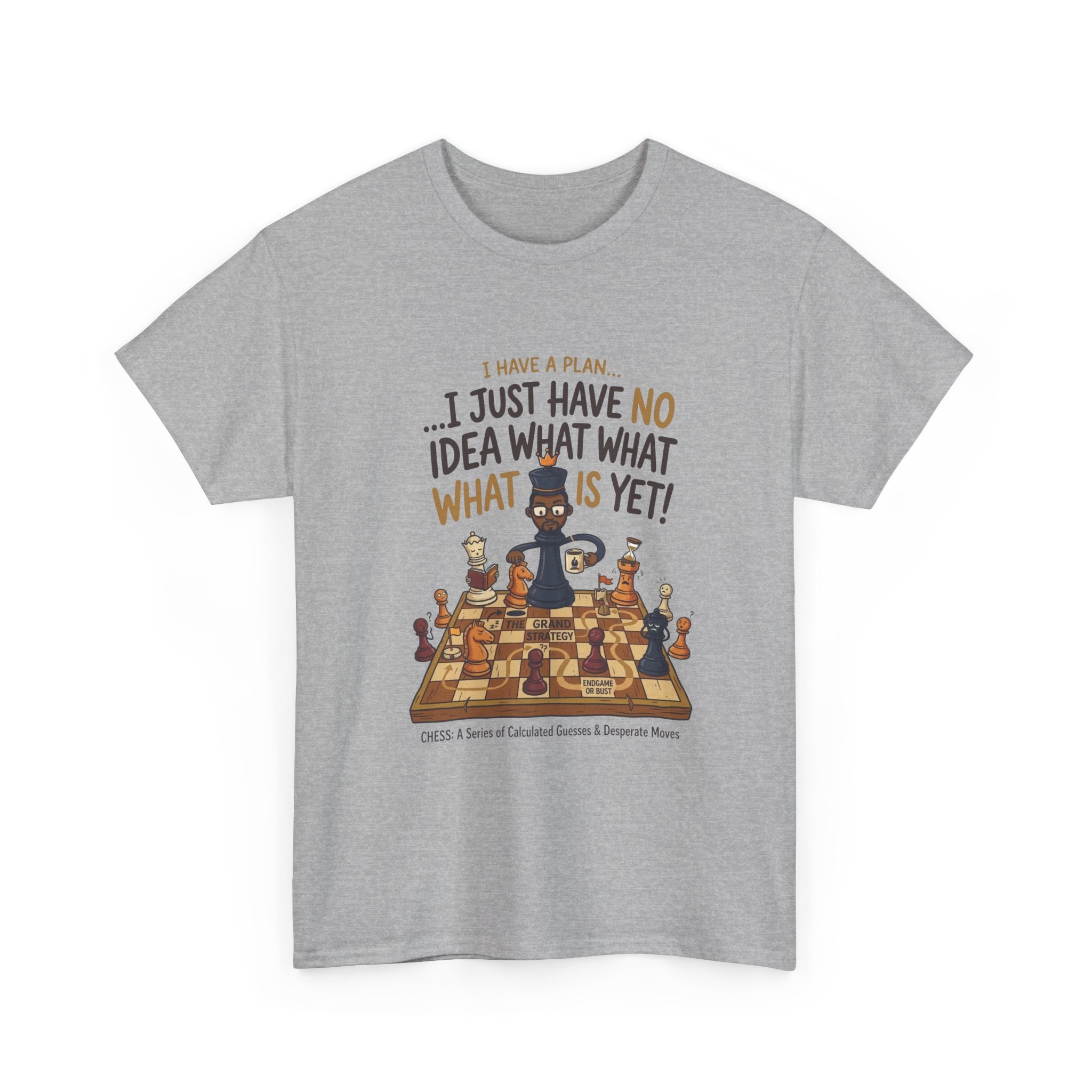 T-Shirt — "I Have a Plan... I Just Have No Idea What What Is Yet!" Chess Graphic Tee