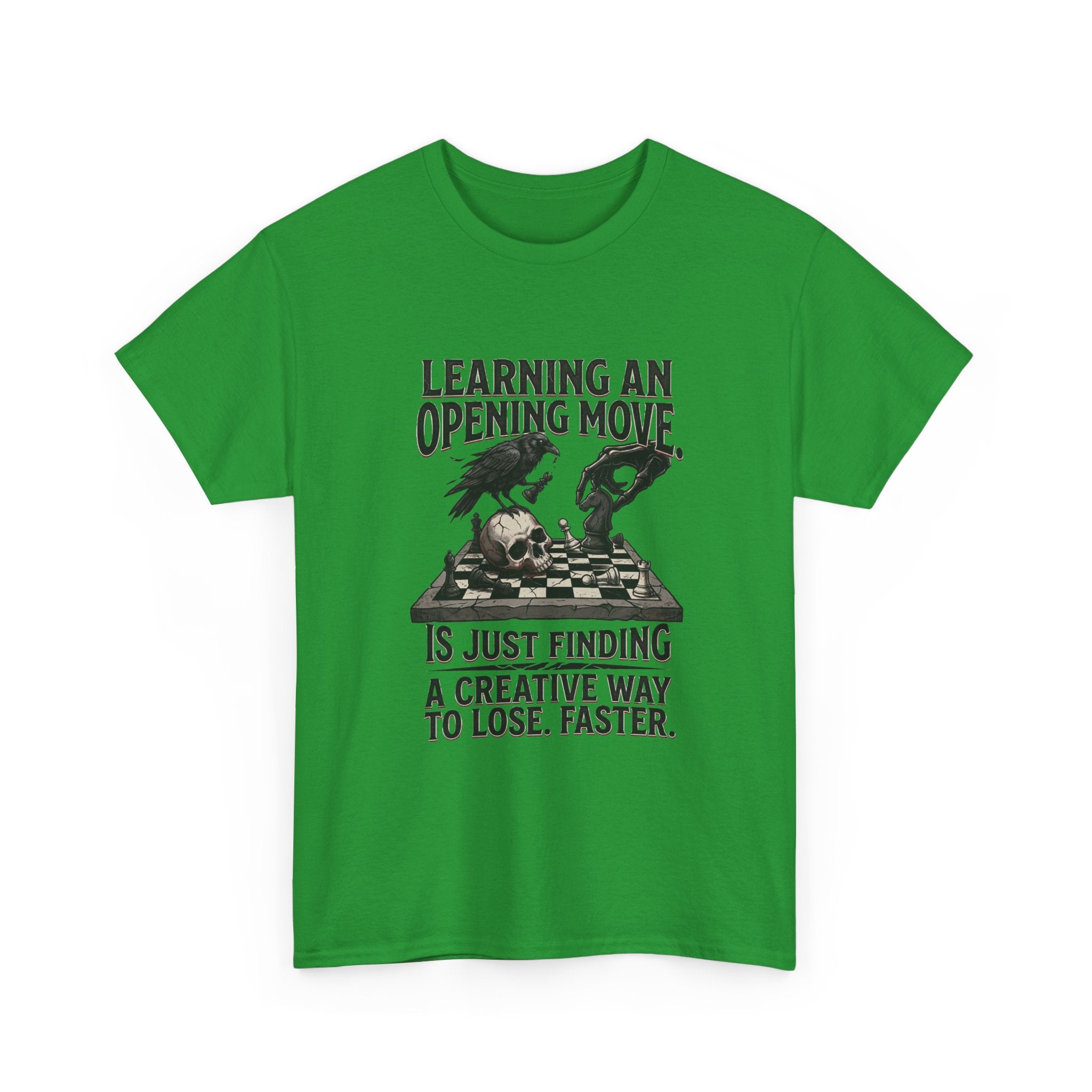 Chess T-Shirt — "Learning an Opening Move...is Just Finding a Creative Way to Lose Faster"
