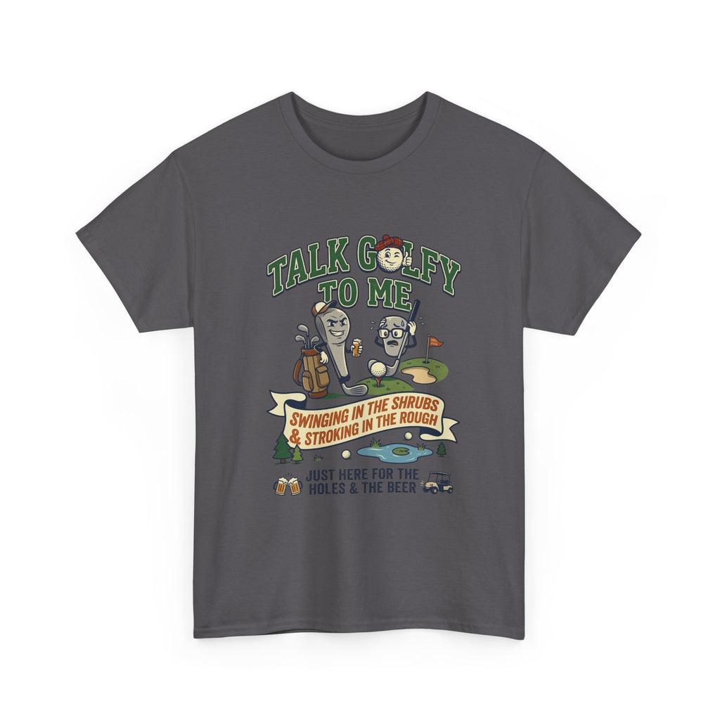 Golf T-Shirt - "Talk Golfy To Me" Funny Golfers Tee (Holes, Beer & Swinging in the Rough)