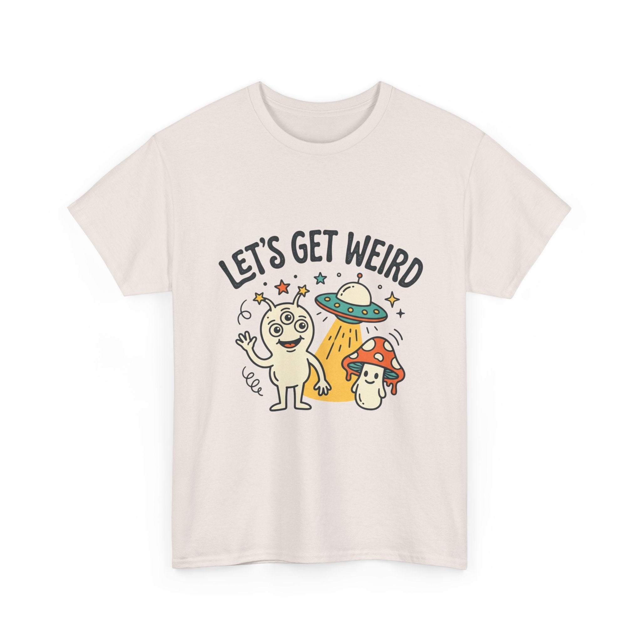 Let's Get Weird T‑Shirt — Cute Alien & Mushroom Graphic Tee