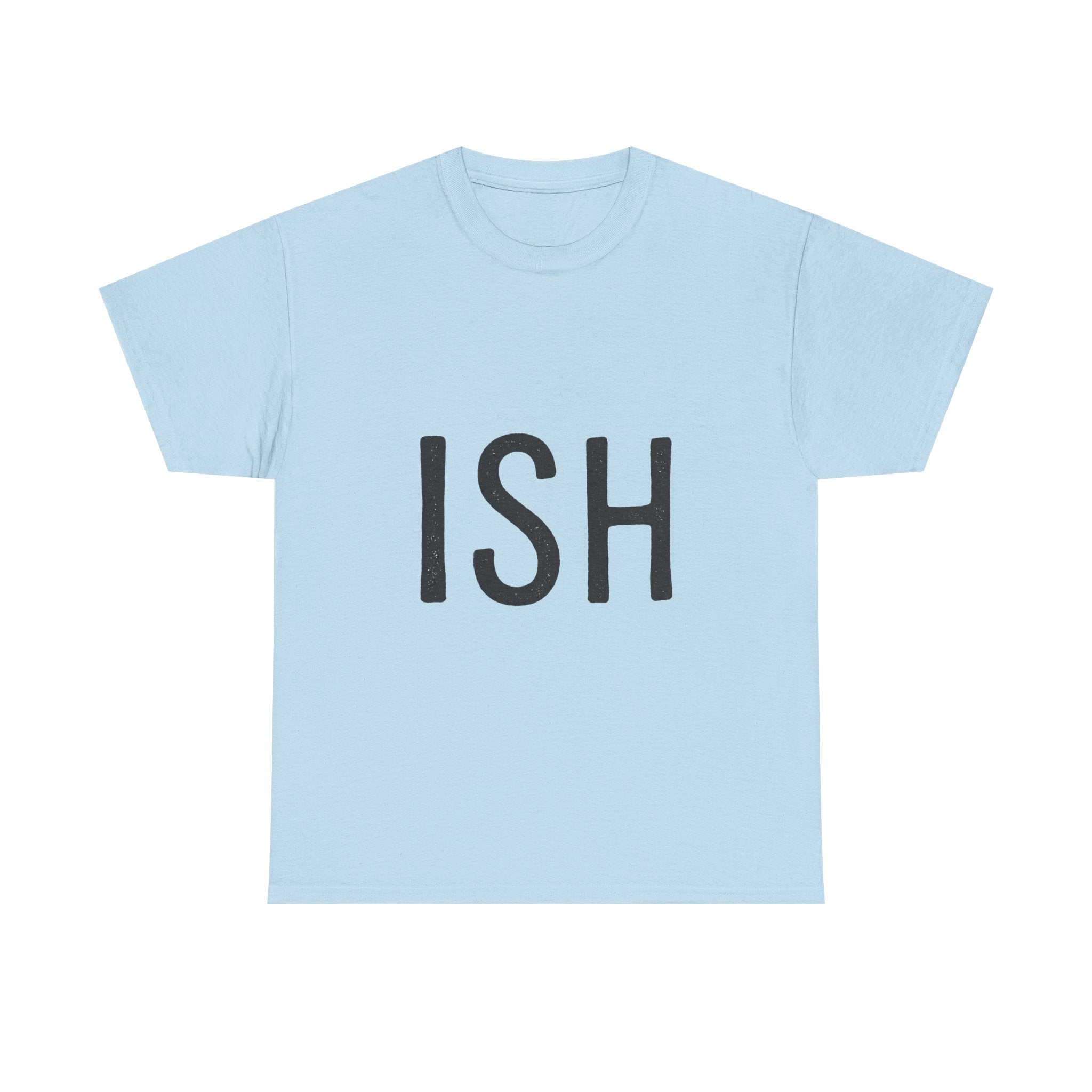 Ish Graphic Tee — Minimal 'ISH' Text Shirt, Casual Everyday White T‑Shirt