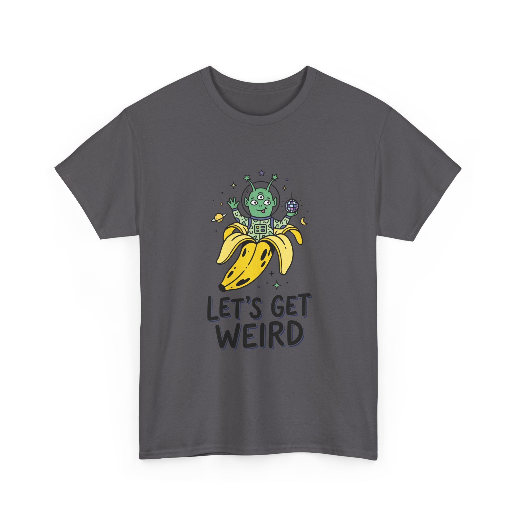 Let's Get Weird Banana Alien T-Shirt