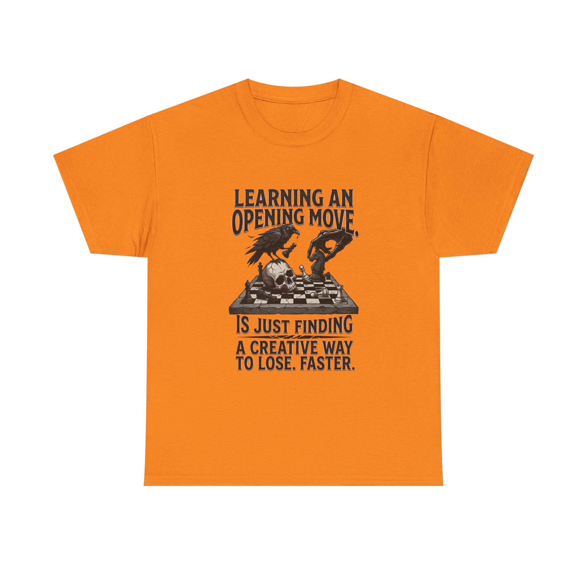 Chess T-Shirt — "Learning an Opening Move...is Just Finding a Creative Way to Lose Faster"