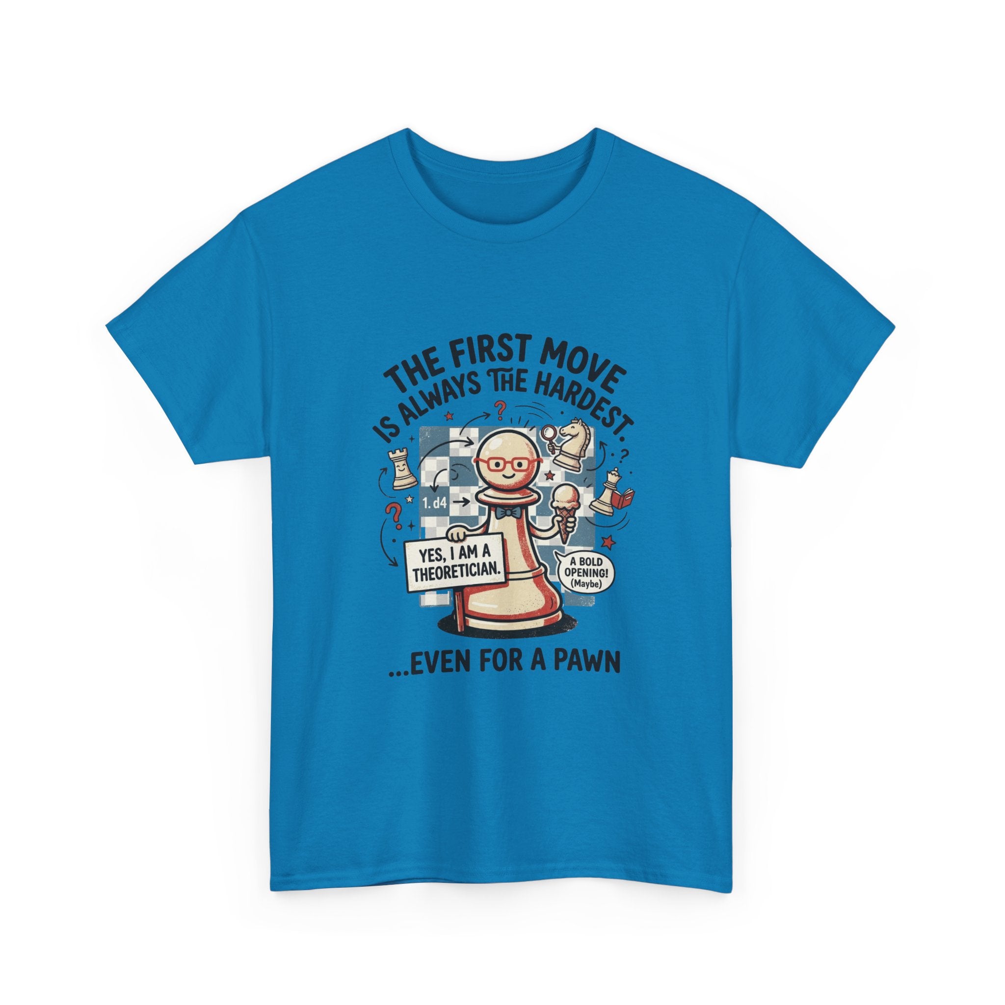 Chess T-Shirt — "The First Move Is Always the Hardest... Even for a Pawn"